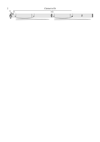 ™™
1. 2.72
&
#
˙ ˙ ˙ œ Œ
Clarinet in Eb2
 
