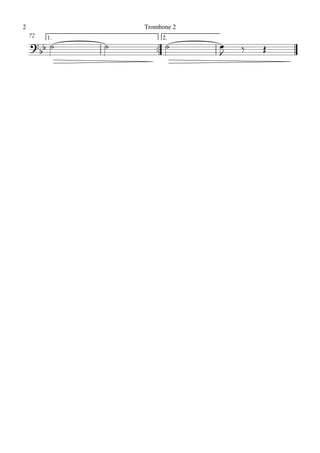 ™™
1. 2.72
?
bb ˙ ˙ ˙ œ
J ‰ Œ
Trombone 22
 