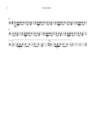 ™™
mp
58
65
™™
1. 2.72
/
3 3 3 3
/
3 3 3
/
.
3 3
œ
J
œœœœ œ œ œ
æææ
œ œ
J
œœœœ œ œ œ
æææ
œ œ
J
œœœœ œ œ œ
æææ
œ œ
J
œœœœ œ
œ œ
æææ
œ œ
J
œœœœ œ œ œ
æææ
œ œ
J
œœœœ œ œ œ
æææ
œ œ
J
œœœœ œ œ œ
æææ
œ
œ
J
œ œ œ œ œ œ œ
æææ
œ œ
J
œ œ œ œ œ œ
J
‰ Œ
Caixa/tarola2
 