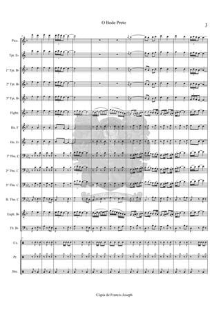 &
&
&
&
&
&
&
&
?
?
?
?
&
?
ã
ã
ã
b
b
b
b
b
bb
bb
b
bbb
bbb
bbb
b
b
21
œ œ
œ œ
œ œ
œ œ
œ œ
œ œ
œ œ
œ œ
‰ J
œ
‰ J
œ
‰ J
œ
‰ J
œ
‰ J
œ ‰ J
œ
j
œ ‰
J
œ ‰
œ œ
J
œ ‰ J
œ ‰
21
‰ J
œ ‰ J
œ
‰ J
y
‰ J
y
j
œ ‰ œ
œ œ
œ œ
œ œ
œ œ
œ œ
œ œ
œ œ
œ œ
‰ J
œ
‰ J
œ
‰ J
œ
‰ J
œ
‰ J
œ ‰ J
œ
J
œ ‰ œ œ
œ œ
J
œ
‰ œ œ
‰ J
œ ‰ J
œ
‰ J
y
‰ J
y
j
œ ‰ œ
œ œ œ œ œ
3
œ œ œ œ œ
3
œ œ œ œ œ
3
œ œ œ œ œ
3
œ œ œ œ œ
3
œ œ œ œ œ
3
œ œ œ
œ œ œ
‰ J
œ
‰ J
œ
‰ J
œ
‰ J
œ
‰ J
œ ‰ J
œ
j
œ ‰
J
œ ‰
œ œ œ œ œ
3
J
œ ‰ J
œ ‰
‰ œ œ œ œ
‰ J
y
‰ J
y
j
œ ‰ œ
˙
˙
˙
˙
˙
œ œ œ œ œ
3
˙
˙
œ œ œ œ œ
3
œ œ œ œ œ
3
œ œ œ œ œ
3
J
œ ‰ œ œ
œ œ œ œ œ
3
J
œ
‰ œ œ
‰ J
œ ‰ J
œ
‰ J
y
‰ J
y
j
œ ‰ œ
∑
∑
∑
∑
∑
œœœœœœœœ
‰ J
œ ‰ J
œ
‰ J
œ ‰ J
œ
‰ J
œ
‰ J
œ
‰ J
œ
‰ J
œ
‰ J
œ ‰ J
œ
j
œ ‰
J
œ ‰
œœœœœœœœ
J
œ ‰ J
œ ‰
‰ œœœ œ
‰ J
y
‰ J
y
j
œ ‰ œ
∑
∑
∑
∑
∑
œ œœœœœœœ
‰ J
œ ‰ J
œ
‰ J
œ ‰ J
œ
‰ J
œ
‰ J
œ
‰ J
œ
‰ J
œ
‰ J
œ ‰ J
œ
J
œ ‰ œ œ
œ œœœœœœœ
J
œ
‰ œ œ
œ œ œ œ
‰ J
y
‰ J
y
j
œ ‰ œ
r
œ ˙
r
œ ˙
rK
œ ˙
rK
œ ˙
rK
œ ˙
œ œœœ œœ
‰ J
œ ‰ J
œ
‰ J
œ ‰ J
œ
œ œœœ œœ
œ œœœ œœ
œ œœœ œœ
J
œ ‰ J
œ ‰
œ œœœ œœ
J
œ ‰ J
œ
‰
‰ J
œ ‰ J
œ
‰ J
y
‰ J
y
j
œ ‰ œ
œ œ œ œ
œ œ œ œ
œ œ œ œ
œ œ œ œ
œ œ œ œ
œ œ œœ œœ
‰ J
œ ‰ J
œ
‰ J
œ ‰ J
œ
œ œ œœ œœ
œ œ œœ œœ
œ œ œœ œœ
j
œ ‰ œ œ
œ œ œœ œœ
J
œ ‰
œ œ
‰ J
œ ‰ J
œ
‰ J
y
‰ J
y
j
œ ‰ œ
œ œ
œ œ
œ œ
œ œ
œ œ
œ œœœ œœ
‰ J
œ ‰ J
œ
‰ J
œ ‰ J
œ
œ œœœ œœ
œ œœœ œœ
œ œœœ œœ
J
œ ‰ J
œ ‰
œ œœœ œœ
J
œ ‰ J
œ
‰
‰ J
œ ‰ J
œ
‰ J
y
‰ J
y
j
œ ‰ œ
œ œ
œ œ
œ œ
œ œ
œ œ
œœ œ œ
‰ J
œ ‰ J
œ
‰ J
œ ‰ J
œ
œœ œ œ
œœ œ œ
œœ œ œ
j
œ ‰ œ œ
œœ œ œ
J
œ ‰
œ œ
‰ J
œ ‰ J
œ
‰ J
y
‰ J
y
j
œ ‰ œ
œ œ œ œ œ
3
œ œ œ œ œ
3
œ œ œ œ œ
3
œ œ œ œ œ
3
œ œ œ œ œ
3
œ œ œ œ
œ œ œ
œ œ œ
œ œ œ œ
œ œ œ œ
œ œ œ œ
j
œ ‰
J
œ ‰
œ œ œ œ
J
œ ‰ J
œ ‰
‰ œ œ œ œ
‰ J
y
‰ J
y
j
œ ‰ œ
3
O Bode Preto
Cópia de Francis Joseph
Picc.
Tpt. Eb
1º Tpt. Bb
2º Tpt. Bb
3º Tpt. Bb
Flghn.
Hn. F
Hn. Eb
1º Tbn. C
2º Tbn. C
3º Tbn. C
B. Tbn. C
Euph. Bb
Tb. Bb
Cx.
Pr.
Bm.
 