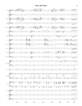 &
&
&
?
&
?
?
&
&
&
?
?
&
?
÷
&
?
&
?
&
B
?
bbbb
bbbb
bbbb
bbbb
bbbb
bbbb
bbbb
bbbb
bb
bb
bb
bb
bb
bb
bbbb
bb
bb
bbbb
bbbb
bbbb
bb
bb
bb
bb
bb
bb
bb
bb
bbbb
Fl. 1 & 2
Oboe
Clar. 1 & 2
Bssn.
Bs. Clar.
A. Sax 1 & 2
T. Sax
Bari Sax
Tpt. 1
Tpt. 2 & 3
Hn. 1 & 2
Trb. 1 & 2
Trb. 3/Tuba
Drums
Vln. 1 & 2
Viola
Cello
Perc. 1 & 2
Rhythm
Piano
Œ ‰ J
œ œ œ œ œ œ
∑
Œ ‰ j
œ œ œ œ œ œ
∑
Œ ‰ j
œ œ œ œ œ œ
w
w
∑
∑
∑
w
w
w
∑
∑
‘
’ ’ ’ ’
Eb
G
.œ
j
œ ˙
...
˙
˙˙
œ
œœ
.œ
j
œ ˙
∑
∑
19
∑
œ œ œ .˙
∑
œ
œ œ .˙
∑
œ œ œ .˙
Ó ˙
Ó
˙
Ó œœ œ œ œœ
Ó œœ œ œ œœ
∑
Ó
˙
˙
Ó
˙
∑
∑
‘
’ ’ ’ ’
Db
F
.œ
j
œ ˙
.
..
˙˙˙
œœœ
.œ
j
œ ˙
∑
∑
20
∑
Œ ‰ J
œ œ œœ œ œ
∑
Œ ‰ j
œ œ œœ œ œ
∑
Œ ‰ j
œ œ œœ œ œ
œ- œ^
Œ Ó
œ- œ
v
Œ Ó
˙ Ó
˙ Ó
∑
œ
œ
- œ
œ
^
Œ Ó
œ- œ
v
Œ Ó
∑
∑
‘
’ ’ ’ ’
Fm Fm
Eb
.œ
J
œ ˙
˙˙˙
œœœ œœœ
.œ
j
œ ˙
∑
∑
21
∑
œ œ œ .˙
∑
œ œ œ .˙
∑
œ œ œ .˙
Ó
œ œ
Ó œ œ
Ó œ œ œ œ œ
Ó œ œ œ œ œ
∑
Ó
œœ
œœ
Ó œ œ
∑
∑
‘
’ ’ ’ ’
DbM7 Db
Eb
.œ
J
œ œ œ
...
˙˙˙
œœœ
.œ
j
œ œ œ
∑
∑
22
∑
Ó œ œ œ œ
œ
∑
Ó
œ œ œ œ
œ
∑
Ó
œ œ œ œ
œ
w
w
w
w
∑
ww
w
∑
∑
‘
’ ’ ’ ’
Ab
Eb
.œ
J
œ ˙
...˙˙˙ œœœ
.œ
j
œ ˙
∑
∑
23
∑
œ Œ
œ œ œ œ œ
∑
œ
Œ œ œ œ œ œ
∑
œ
Œ œ œ œ œ œ
Œ œ œ œ œ œ
Œ
œ œ œ œ
∑
∑
∑
Œ
œœ œœ œœ œœ œœ
Œ
œ œ œ œ
Ó ˙
æ
∑
‘
’ ’ ’ Û Û
Db
Eb Eb
.œ
J
œ ˙
...
œœœ
j
œœœ
œœœ
œœœ
œœœ
.œ
j
œ ˙
∑
∑
24
∑
w
∑
w
∑
w
w
w
Œ œœœ .œ œœ
Œ
œœœ .œ œœ
∑
w
w
w
œ Œ Ó
∑
‘
’ ’ ’ ’
Ab
.œ
j
œ ˙
...
˙˙˙ œœœ
.œ
j
œ ˙
∑
∑
25
∑
Fill
œœ œœ œœ œœ
œ œ œ œ
œœ œœ œœ œœ
œ œ œ œ
œœ œœ œœ œœ
œ œ œ œ
œ œ œ œ
œ œ œ œ
œœ œœ œœ œœ
œœ œœ œœ œœ
œœ œœ œ
œ
œ
œ
œ œ œ œ
Ó ˙
æ
∑
‘
’ ’ ’ ’
Db Eb Db
F
Eb
G
œ œ
œ œ
œœœ
œœœ
œœœ
œ
œœ
œ
œ
œ
œ
œ
œ
œ
œ
œ œ œ œ
œ œ œ œ
26
œ œ œ œ
Draw Me Close 3
 