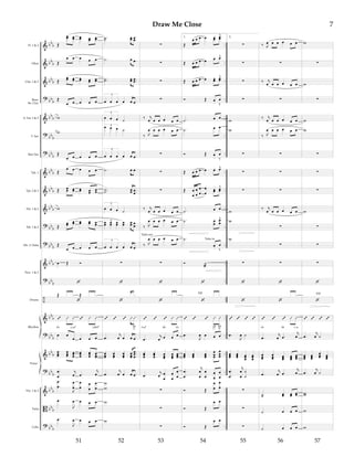 &
&
&
?
&
?
?
&
&
&
?
?
&
?
÷
&
?
&
?
&
B
?
bbb
bbb
bbb
bbb
bbb
bb
b
bbb
bb
b
bb
b
bbb
bbb
bbb
bb
b
bbb
bbb
bb
b
bbb
bbb
bbb
bbb
bbb
..
..
..
..
..
..
..
..
..
..
..
..
..
..
..
..
..
..
..
..
..
..
Fl. 1 & 2
Oboe
Clar. 1 & 2
Bssn.
Bs. Clar.
A. Sax 1 & 2
T. Sax
Bari Sax
Tpt. 1
Tpt. 2 & 3
Hn. 1 & 2
Trb. 1 & 2
Trb. 3/Tuba
Drums
Vln. 1 & 2
Viola
Cello
Perc. 1 & 2
Rhythm
Piano
Œ
œœ œœ œœ œœ œœ
Œ
œ œ œ œ œ
Œ
œœ œœ œœ œœ œœ
Œ
œ œ œ œ œ
w
w
Œ
œ œ œ œ œ
Œ
œ œ œ œ œ
Œ œœ œœ œœ œœ œœ
w
Œ
œœ
œœ œœ œœ œœ
Œ
œ œ œ œ œ
œ Œ Ó
‘
‘
Œ Œ
’ ’Û Û Û Û
Eb Gm7 AbM7
œ œ
œ œ œ œ
œœœ
œœœ œœœ
œœœ
œœœ
œœœ
.
.
œ
œ
j
œ .œ
j
œ
.
.
œ
œ
J
œ
œ
œ
œ
œ
œ
œ
œ
.œ
J
œ œ œ œ
51
.œ
J
œ œ œ œ
..˙˙ œœ ..œœ
.˙ œ .œ
..˙˙ œœ ..œœ
3
œ œ œ œ œ .œ
3
œ œ œ ˙
3
œ œ œ ˙
3
œ œ œ œ œ .œ
.˙ œ .œ
..˙˙ œœ .
.œ
œ
3
œ œ œ ˙
3
œœ œœ œœ œœ œœ .
.
œ
œ
3
œ œ œ œ œ .œ
∑
‘
‘
.
’ ’ ’ Û .Û
Eb
G
.œ
j
œ œ œ .œ
œœœ
œœœ
œœœ
œœœ
...
œœœ
.œ
j
œ œ œ .œ
w
w
w
52
w
∑
∑
∑
∑
‰ j
œ œ œ œ œ œ
‰ J
œ œ œ œ œ œ
∑
∑
∑
‰ j
œ œ œ œ œ œ
‰ J
œ œ œ œ œ œ
Tuba out
‰ J
œ œ œ œ œ œ
∑
‘
‘
’ ’ ’ Û Û
Fm7 Bb Eb
.œ
j
œ œ œ œ
œœœ
œœœ œœœ
œœœ
œœœ
.œ
j
œ œ
œ
œ
œ
œ
œ
∑
∑
53
∑
Fill
1.
Œ
œ œ œ œ œœ
- œœ^
Œ œ œ œ œ œ- œ^
Œ œ œ œ œ œœ
- œœ^
Ó Œ œ-
œ
v
.˙ œ œ
.˙ œ œ
Ó Œ œ
-
œ
v
Œ œ œ œ œ œ- œ^
Œ œ
œ
œ
œ
œ
œ
œ
œ
œœ
- œœ
^
.˙ œ œ
.˙ œ
œ
- œ
œ
^
.˙ Tuba in
œ-
œ
v
Ó ˙
æ
‘
‘
’ ’ ’ Û Û
Ab
C
Bb
D
.œ
J
œ œ œ œ
œœœ
œœœ
œœœ
œœœ
œœœ
.
.
œ
œ
j
œ
œ
œ
œ
œ
œ
œ
œ
Ó Œ
œ
œ
œ
œ
Ó Œ
œ œ
54
Ó Œ
œ œ
2.
∑
∑
∑
∑
w
w
∑
∑
∑
w
w
w
∑
‘
‘
’ ’ ’ ’
.œ
J
œ ˙
œœœ
œœœ œœœ
œœœ
.
.
œ
œ
j
œ
œ
˙
˙
∑
∑
55
∑
‰ J
œ œ œ œ œ œ
∑
‰ j
œ œ œ œ œ œ
∑
‰ j
œ œ œ œ œ œ
‰ J
œ œ œ œ œ œ
∑
∑
∑
‰ j
œ œ œ œ œ œ
∑
∑
∑
‘
‘
’ ’ ’ Û Û
Ab Bb Cm
.œ
j
œ .œ
j
œ
œœœ
œœœ œœœ œœœ
œœœ
.œ
j
œ .œ
j
œ
˙˙ œœ œœ œœ
˙ œ œ œ
56
˙ œ œ œ
Fill
w
∑
w
∑
w
w
∑
∑
∑
w
∑
∑
∑
‘
‘
’ ’ ’ ’
.œ
j
œ ˙
œœœ œœœ
œœœ œœœ
.œ
j
œ ˙
ww
w
57
w
Draw Me Close 7
 