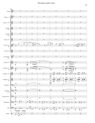 





























Flautim
Flautas 1 e 2
Clarineta 1 Si
Clarineta
2 Si
Clarineta
3 Si
Clarone Si
Sax alto 1 e 2
Mi 
Sax tenor Si
Sax barítono
Mi 
Trompa 1 Fá
Trompas 2 e 3
Fá
Trompete 1 Si
Trompete 2 e 3
Si
Trombone 1
Trombones
2 e 3
Trombone baixo
Bombardino
Tuba
Bateria

61



61

61


 

61

61


61



61

61



 


 
61
       


 

61













   


 
    


    







  


 











  












  


 









    




  
 








  

 

 
 



 

 








  


 













      

           

 
 








  

 

 




  

 

 





  


 








      





 
 








  

 

 




  

 

 





  


 


11
Miscelânea Legião Urbana
 