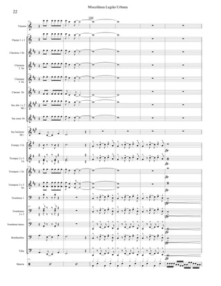 






























Flautim
Flautas 1 e 2
Clarineta 1 Si
Clarineta
2 Si
Clarineta
3 Si
Clarone Si
Sax alto 1 e 2
Mi 
Sax tenor Si
Sax barítono
Mi 
Trompa 1 Fá
Trompas 2 e 3
Fá
Trompete 1 Si
Trompete 2 e 3
Si
Trombone 1
Trombones
2 e 3
Trombone baixo
Bombardino
Tuba
Bateria
127

     
127

     

     

     
127

     
127
      

     
      
127
 
  
127


  

 
 

  


 
   
 
127

     













 

  


127  


  



 

   

 
127
 

  




  
 
  
127


 

 

 

 

 

 

 

 

 

 

 

 

 

 

 

 


 


 

 

 













 














 


  








  







 


 





 


 





 



 






 


 





 



 




   




129











 


  








  







 


 





 


 





 



 






 


 





 



 




   















 


  








  






 


 





 


 





 



 






 


 





 



 




   



























               









22
Miscelânea Legião Urbana
 