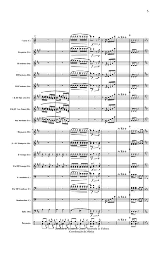 &
&
&
&
&
&
&
&
&
&
&
&
?
?
?
?
÷
##
#
##
##
##
##
#
##
##
#
##
##
##
#
##
#
##
bb
b
nn
n
nnb
nnb
nnb
nn
n
nnb
nn
n
nnb
nnb
nn
n
nn
n
bb
b
bb
b
bb
b
nnb
bb
b
Flauta (C)
Requinta (Eb)
I Clarinete (Bb)
II Clarinete (Bb)
III Clarinete (Bb)
I & III Sax Alto (Eb)
II & IV Sax Tenor (Bb)
Sax Barítono (Eb)
I Trompete (Bb)
II e III Trompete (Bb)
I Trompa (Eb)
II e III Trompa (Eb)
I Trombone (C)
II e III Trombone (C)
Bombardino (C)
Tuba (Bb)
Percussão
27
∑
∑
∑
∑
∑
œœœœœœœœœœ œœœœ œœ
œœœœœœœœœœ œœœœ œœ
œœœœœ œœ œ
∑
∑
J
œ ‰
J
œ ‰
j
œœ ‰
j
œœ ‰
∑
∑
∑
œ. œ.
œ œ ≈ j
œ ≈
œœ ≈ œœœ ≈ œ
∑
∑
∑
∑
∑
œœ
œœœœœœœœœœ œœ
œœ
œœœœœœœœœœ œœ
œ
œœœœœ œ
∑
∑
J
œ ‰
J
œ ‰
j
œœ ‰
j
œœ ‰
∑
∑
∑
œ œ
‰ j
œ ≈ j
œ ≈
œœ ≈ œœœ ≈ œ
œ œ œ œ œb œ œ œ
œ œ œ œ œn œ œ œ
œ œ œ œ œ# œ œ œ
œ œ œ œ œn œ œ œ
œ œ œ œ œ œ œ œ
∑
∑
∑
œ œ œ œ œn œ œ œ
œœ œœ œœ œœ œœ œœ œœ œœ
œ œ œ œ œn œ œ œ
œœ œœ œœ œœ œœn œœ œœ œœ
œ œ œ œ œ# œ œ œ
œœ œœ œœ œœ œœb œœ œœ œœ
∑
œ œn
œ œ ≈ j
œ ≈
œœ ≈ œ œœ ≈ œ
f
f
f
f
f
f
f
f
f
f
f
f
p
p
p
p
p
p
p
p
p
p
p
p
œ œ
‰ J
œ
œ œ
‰ J
œ
œ œ
‰ J
œ
œ œ ‰ J
œ
œ œ ‰
J
œ
∑
∑
∑
œ œ.
‰ J
œ.
œœ œœ. ‰
J
œœ
.
œ œ ‰ J
œ
œœ
œœ ‰
j
œœ
œn œ
‰ J
œ
œ
œ
œ
œ ‰ J
œœ
∑
œ œ. ‰
J
œ.
œ œ ‰
j
œ
œœ œœ ‰
J
œœ
Ao & ﬁ
‰.
R
œ œ œ œ
œ
‰.
R
œ œ œ œ
œ
‰. r
œ œ œ œ
œ
‰. r
œ œ œ œ
œ
‰. r
œ œ œ œ
œ
Ao & ﬁ
‰.
R
œ œ œ œ
œ
‰. r
œ œ œ œ
œ
‰.
R
œ œ œ œ
œ
Ao & ﬁ
∑
∑
Ao & ﬁ
∑
∑
Ao & ﬁ
∑
∑
Ao & ﬁ
‰.
R
œ œ œ œ
œ
∑
Ao & ﬁ
∑
%
%
%
%
%
%
%
ﬁ
œ œ œ Œ
œ œ œ Œ
œ œ œ
Œ
œ œ œ
Œ
œ œ œ
Œ
ﬁ
œ œ œ Œ
œ œ œ
Œ
œ œ œ Œ
ﬁ
œ œ œ ≈ œ œ
œœ œœ œœ ≈ œ œ
ﬁ
œ œ œ Œ
œœ œœ œœ Œ
ﬁœ œ œ
≈ œ œ
œœ œœ œœ ≈ œ œ
ﬁ
œ œ œ ≈ œ œ
œ œ œ Œ
ﬁ
œ œ œ Œœœ œœ Œ
5
Governo do Estado do Ceará - Secretaria da Cultura
Coordenação de Música
 
