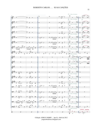 &
&
&
&
&
&
&
&
&
&
&
&
&
&
?
?
?
?
?
#
##
#
##
#
##
#
####
####
###
##
##
##
#
##
#
##
#
##
##
##
##
####
#
#
#
#
##
#
..
..
..
..
..
..
..
..
..
..
..
..
..
..
..
..
..
..
..
..
..
..
..
..
..
..
..
..
..
..
..
..
..
..
n
bb
b
nn
n
b
nn
n
b
nn
n
b
nnnn
nnnn
nnn
b
nn
nn
nn
n
b
nn
n
b
nn
n
b
nn
nn
nn
nn
nnnn
n
bb
b
n
bb
b
n
bbb
n
bbb
nn
n
b
..
..
..
..
..
..
..
..
..
..
..
..
..
..
..
..
..
..
..
..
..
..
..
..
..
..
..
..
..
..
..
..
..
..
74
w
w
w
w
w
w
œ œ œ
œ œ œ œ
œ œ œ œ
œ
74
∑
∑
∑
œ œ œ ˙
œ œ œ ˙
œ œ œ ˙
œ œ œ ˙
œ œ œ ˙
œ œ œ ˙
œ œ œ
œ œ œ œ
œ œ œ œ
œ
74
œ Œ
œ Œ
œ Œ
œ Œ
œ Œ
œ Œ
œ œ œ
œ œ
œ
œn
œ œ œ œ œ
∑
∑
∑
œ œ œ œ œ
œ œ œ œ œ
œ œ œ œ œn
œ œ œ œ œ
œ œ œ œ œ
œ œ œ œ œn
œ œ œ
œ œ
œ
œn
œ œ œ œ œ
2.
w
w
w
w
‰
J
œ œ ˙
‰
J
œ œ ˙
‰ J
œ œ ˙
˙ œ œ
∑
∑
∑
w
w
w
‰ J
œ œ ˙
‰
J
œ œ ˙
‰
J
œ œ ˙
‰ J
œ œ ˙
˙ œ œ
w
w
w
w
œ œ œ œ œ œ
œ œ œ œ œ œ
œ œ œ œ œ œ
˙
œ
œ
∑
∑
∑
w
w
w
œ œ œ œ œ œ
œ œ œ œ œ œ
œ œ œ œ œ œ
œ œ œ œ œ œ
˙
œ
œ
œ œ œ ˙
œ œ œ ˙
œ œ œ ˙
œ œ œ ˙
.œ
J
œ ˙
.œ
J
œ ˙
.œ
J
œ ˙
œ œ œ œ
œ
∑
∑
∑
œ œ œ ˙
œ œ œ ˙
œ œ œ ˙
.œ
J
œ ˙
.œ
J
œ ˙
.œ
J
œ ˙
.œ
J
œ ˙
œ œ œ œ
œ
˙U
˙n
U
˙
U
˙n
U
˙nU
˙nU
˙nU
˙n
U
˙nU
œ œ œ
3
˙n
U œ œ œn
3
˙
U
˙n
U
˙n
U
˙
U
˙bU
˙bU
˙U
˙bU
˙nU
˙
X
˙ Œ œ
SOLO
SOLO 1º Trompete
F
F
F
F
F
F
F
F
F
F
F
F
F
F
F
F
F
F
F
O Show Já Terminou
O Show Já Terminou
O Show Já Terminou
O Show Já Terminou
O Show Já Terminou
O Show Já Terminou
O Show Já Terminou
O Show Já Terminou
O Show Já Terminou
O Show Já Terminou
O Show Já Terminou
O Show Já Terminou
O Show Já Terminou
O Show Já Terminou
O Show Já Terminou
O Show Já Terminou
O Show Já Terminou
O Show Já Terminou
O Show Já Terminou
F
O Show Já Terminou
Œ
œ œ œ œ œ
Œ œ œ œ œ œ
Œ œ œ œ œ œ
Œ œ œ œ œ œ
Œ
œ œ œ œ œ
Œ
œ œ œ œ œ
Œ œ œ œ œ œ
˙
œ
œ
œ
œ ˙ œœœœ
œ
œ ˙ œ œ œ œ
∑
w
w
w
∑
∑
∑
w
˙ œ œ
œ ‰ J
œ ˙
x x x
œ
x x x x
œ
x
p
p
p
p
p
p
p
11
ROBERTO CARLOS . . . SUAS CANÇÕES
©Edição: JORGE NOBRE - Ipu-Ce. Abril de 2012
jorgenobredosax.blogspot.com
 