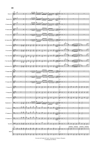 &
&
&
&
&
&
&
&
&
&
&
&
&
&
&
&
&
?
?
?
?
?
÷
÷
b
##
#
#
#
#
##
##
#
#
##
#
#
#
##
##
##
b
b
b
b
#
Flauta (C)
Requinta (Eb)
1ª Clarineta (Bb)
2ª Clarineta (Bb)
3ª Clarineta (Bb)
Sax-Soprano (Bb)
1º Sax-Alto (Eb)
2º Sax-Alto (Eb)
1º Sax-Tenor (Bb)
2º Sax-Tenor (Bb)
Sax-Barítono (Eb)
1º Trompete (Bb)
2º Trompete (Bb)
3º Trompete (Bb)
1ª Trompa (Eb)
2ª Trompa (Eb)
3ª Trompa (Eb)
Bombardino (C)
1º Trombone (C)
2º Trombone (C)
3º Trombone (C)
Tuba (Bb)
Bateria
143 .˙
Œ
.˙
Œ
.˙
Œ
.˙
Œ
.˙
Œ
.˙ Œ
Ó œ
>
œ#
>
Ó œ
>
œ#
>
Ó
œ
>
œ#
>
Ó
œ
>
œ#
>
Ó œ
>
œ#
>
143
∑
∑
∑
∑
∑
∑
Ó œ
>
œn
>
Ó
œ> œn>
Ó
œ> œn>
Ó
œ> œn>
œ Œ œ œ#
143
¿
œ Œ
¿
œ
¿
œ
œ Œ œ œ
Ó ‰
œ œ œ
Ó ‰
œ œ œ
Ó ‰
œ œ œ
Ó ‰ œ œ œ
Ó ‰ œ œ œ
Ó ‰ œ œ œ
œ
>
Œ œ
>
œ
>
œ
>
Œ œ
>
œ
>
œ
>
Œ
œ
>
œ
>
œ
>
Œ
œ
>
œ
>
œ
>
Œ œ
>
œ
>
Ó ‰ œ œ œ
Ó ‰ œ œ œ
Ó ‰ œ œ œ
∑
∑
∑
œ
>
Œ ‰
œ œ œ
œ>
Œ
œ> œ>
œ>
Œ
œ> œ>
œ>
Œ
œ> œ>
œ Œ œ œ
¿
œ Œ
¿
œ
¿
œ
œ Œ œ œ
œ
œ œ œ œ
œ œ œ
œ
œ œ œ œ
œ œ œ
œ
œ œ œ œ
œ œ œ
œ
œ œ œ œ
œ œ œ
œ
œ œ œ œ
œ œ œ
œ
œ œ œ œ
œ œ œ
œ
>
Œ œ
>
Œ
œ
>
Œ
œ
>
Œ
œ
>
Œ œ
>
Œ
œ
>
Œ œ
>
Œ
œ
>
Œ œ
>
Œ
œ
œ œ œ œ
œ œ œ
œ
œ œ œ œ
œ œ œ
œ
œ œ œ œ
œ œ œ
œ. Œ œ. Œ
œ. Œ œ. Œ
œ.
Œ
œ.
Œ
œ
œ œ œ œ
œ œ œ
œ>
Œ
œ>
Œ
œ>
Œ œ>
Œ
œ>
Œ œ>
Œ
œ Œ
œ
Œ
¿
œ Œ
¿
œ Œ
œ Œ œ Œ
œ
œ œ œ œ
3
œ œ œ
œ
œ œ œ œ
3
œ œ œ
œ
œ œ œ œ
3
œ œ œ
œ
œ œ œ œ
3
œ œ œ
œ
œ œ œ œ
3
œ œ œ
œ
œ œ œ œ
3
œ œ œ
œ
>
Œ œ> 3
œ œ œ
œ
>
Œ œ> 3
œ œ œ
œ
>
Œ œ>
3
œ œ œ
œ
>
Œ œ>
3
œ œ œ
œ
>
Œ œ
>
3
œ œ œ
œ
œ œ œ œ 3
œ œ œ
œ
œ œ œ œ 3
œ œ œ
œ
œ œ œ œ 3
œ œ œ
œ. Œ œ. Œ
œ. Œ œ. Œ
œ.
Œ
œ.
Œ
œ
œ œ œ œ
3
œ œ œ
œ>
Œ œ> 3
œ œ œ
œ>
Œ œ> 3
œ œ œ
œ
>
Œ œ
>
3
œ œ œ
œ
Œ œ Œ
¿
œ Œ
¿
œ Œ
œ Œ œ Œ
J
œ
‰ Œ Ó
J
œ ‰ Œ Ó
J
œ
‰ Œ Ó
j
œ ‰ Œ Ó
j
œ ‰ Œ Ó
j
œ ‰ Œ Ó
J
œ ‰ Œ
˙
J
œ ‰ Œ
˙
j
œ ‰ Œ
˙
j
œ ‰ Œ ˙
J
œ ‰ Œ
˙
j
œ ‰ Œ Ó
j
œ ‰ Œ Ó
j
œ ‰ Œ Ó
J
œ. ‰ Œ Ó
j
œ. ‰ Œ Ó
j
œ. ‰ Œ Ó
J
œ ‰ Œ Ó
J
œ ‰ Œ Ó
J
œ ‰ Œ Ó
J
œ ‰ Œ Ó
J
œ ‰ Œ Ó
j
¿
‰ Œ Ó
J
œ
j
œ ‰ Œ Ó
∑
∑
∑
∑
∑
∑
.œ
J
œ œ œ œ œ
.œ
J
œ œ œ œ œ
.œ
J
œ œ œ œ œ
.œ
J
œ œ œ œ œ
.œ
J
œ œ œ œ œ
∑
∑
∑
Œ œ. Œ œ.
Œ œ. Œ œ.
Œ œ. Œ œ.
∑
∑
∑
∑
œ Œ œ œ
¿ ¿ ¿ ¿ ¿ ¿ ¿ ¿
Œ œ Ó
œ Œ œ œ
∑
∑
∑
∑
∑
∑
œ ˙
œ>
œ ˙
œ>
œ ˙
œ>
œ ˙
œ>
œ ˙
œ>
∑
∑
∑
Œ œ. Œ œ.
Œ œ. Œ œ.
Œ
œ.
Œ
œ.
Œ .˙
>
Œ .˙
>
Œ .˙
>
Œ .˙
>
œ
Œ œ œ
¿ ¿ ¿ ¿ ¿ ¿ ¿ ¿
Œ œ Ó
œ Œ œ œ
Governo do Estado do Ceará - Secretaria da Cultura e Desporto
Coordenação de Música
16
 