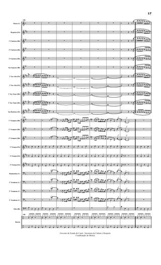 &
&
&
&
&
&
&
&
&
&
&
&
&
&
&
&
&
?
?
?
?
?
÷
÷
b
##
#
#
#
#
##
##
#
#
##
#
#
#
##
##
##
b
b
b
b
#
..
..
..
..
..
..
..
..
..
..
..
..
..
..
..
..
..
..
..
..
..
..
..
..
Flauta (C)
Requinta (Eb)
1ª Clarineta (Bb)
2ª Clarineta (Bb)
3ª Clarineta (Bb)
Sax-Soprano (Bb)
1º Sax-Alto (Eb)
2º Sax-Alto (Eb)
1º Sax-Tenor (Bb)
2º Sax-Tenor (Bb)
Sax-Barítono (Eb)
1º Trompete (Bb)
2º Trompete (Bb)
3º Trompete (Bb)
1ª Trompa (Eb)
2ª Trompa (Eb)
3ª Trompa (Eb)
Bombardino (C)
1º Trombone (C)
2º Trombone (C)
3º Trombone (C)
Tuba (Bb)
Bateria
150
∑
∑
∑
∑
∑
∑
.œ
J
œ œ œ œ œ
.œ
J
œ œ œ œ œ
.œ
J
œ œ œ œ œ
.œ
J
œ œ œ œ œ
.œ
J
œ œ œ œ œ
150
∑
∑
∑
Œ œ. Œ œ.
Œ œ. Œ œ.
Œ
œ.
Œ
œ.
∑
∑
∑
∑
œ
Œ œ œ
150
¿ ¿ ¿ ¿ ¿ ¿ ¿ ¿
Œ œ Ó
œ Œ œ œ
∑
∑
∑
∑
∑
∑
œ œ œ œ œ Œ
œ œ œ œ œ Œ
œ œ œ œ œ Œ
œ œ œ œ œ Œ
œ œ œ œ œ Œ
Ó ‰
.œn
Ó ‰
.œn
Ó ‰
.œn
Œ œ. Œ œ.
Œ œ. Œ œ.
Œ œ. Œ œ.
Ó ‰
.œb>
Ó ‰
.œb>
Ó ‰
.œb>
Ó ‰
.œb>
œ Œ œ œ
¿ ¿ ¿ ¿ ¿ ¿ ¿ ¿
Œ œ Ó
œ Œ œ œ
∑
∑
∑
∑
∑
∑
w
w
w
w
w
œ ‰ j
œ .œ œ .œ œ
œ ‰ j
œ .œ œ .œ œ
œ ‰ j
œ .œ œ .œ œ
Œ œ. Œ œ.
Œ œ. Œ œ.
Œ œ. Œ œ.
œ
‰ J
œ .œ œ .œ œ
œ
‰ J
œ .œ œ .œ œ
œ
‰ J
œ .œ œ .œ œ
œ
‰ J
œ .œ œ .œ œ
w
¿ ¿ ¿ ¿ ¿ ¿ ¿ ¿
Œ œ Ó
œ Œ œ œ
∑
∑
∑
∑
∑
∑
w
w
w
w
w
.œn œ .œ
œ œ œ œ œ
.œn œ .œ
œ œ œ œ œ
.œn œ .œ
œ œ œ œ œ
Œ œ. Œ œ.
Œ œ. Œ œ.
Œ œ. Œ œ.
.œb œ .œ
œ .œ œ .œ œ
.œb œ .œ
œ .œ œ .œ œ
.œb œ .œ
œ .œ œ .œ œ
.œb œ .œ
œ .œ œ .œ œ
w
¿ ¿ ¿ ¿ ¿ ¿ ¿ ¿
Œ œ Ó
œ Œ œ œ
∑
∑
∑
∑
∑
∑
w
w
w
w
w
œn œ œ .œ œ .œ œ
œn œ œ .œ œ .œ œ
œn
œ œ .œ œ .œ œ
Œ œ. Œ œ.
Œ œ. Œ œ.
Œ œ. Œ œ.
œb œ œ .œ œ .œ œ
œb œ œ .œ œ .œ œ
œb œ œ .œ œ .œ œ
œb
œ œ .œ œ .œ œ
w
¿ ¿ ¿ ¿ ¿ ¿ ¿ ¿
Œ œ Ó
œ Œ œ œ
∑
∑
∑
∑
∑
∑
w
w
w
w
w
œ œ œ
œ
œ œ œ
œ
œ œ œ
œ
Œ œ. Œ œ.
Œ œ. Œ œ.
Œ œ. Œ œ.
œ œ œ
œ
œ œ œ
œ
œ œ œ
œ
œ œ œ
œ
˙ ˙
¿ ¿ ¿ ¿ ¿ ¿ ¿ ¿
Œ œ Ó
œ Œ œ œ
Ó Œ ‰ J
œ
Ó Œ ‰ J
œ
Ó Œ ‰ J
œ
Ó Œ ‰
J
œ
Ó Œ ‰
J
œ
Ó Œ ‰
J
œ
˙ Œ ‰ J
œ
˙ Œ ‰ J
œ
˙
Œ ‰ J
œ
˙
Œ ‰
J
œ
˙ Œ ‰ j
œ
œ
œ ˙
œ œ ˙
œ œ ˙
J
œ. ‰ Œ Ó
j
œ. ‰ Œ Ó
j
œ.
‰ Œ Ó
œ
œ ˙
œ
œ ˙
œ œ ˙
œ œ ˙
œ
œ ˙
¿ ¿ ¿ ¿ ¿ ¿ ¿ ¿
Œ œ Ó
œ Œ œ œ
œ œ œ œ œ œ œ œ
œ œ œ œ œ œ œ œ
œ œ œ œ œ œ œ œ
œ œ œ œ œ œ œ œ
œ œ œ œ œ œ œ œ
œ œ œ œ œ œ œ œ
œ œ œ œ œ œ œ œ
œ œ œ œ œ œ œ œ
œ œ œ œ œ œ œ œ
œ œ œ œ œ œ œ œ
œ œ œ œ œ œ œ œ
∑
∑
∑
Œ œ. Œ œ.
Œ œ. Œ œ.
Œ
œ.
Œ
œ.
∑
∑
∑
∑
œ
Œ œ œ
¿ ¿ ¿ ¿ ¿ ¿ ¿ ¿
Œ œ Ó
œ Œ œ œ
Governo do Estado do Ceará - Secretaria da Cultura e Desporto
Coordenação de Música
17
 