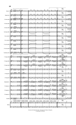 &
&
&
&
&
&
&
&
&
&
&
&
&
&
&
&
&
?
?
?
?
?
÷
÷
b
##
#
#
#
#
##
##
#
#
##
#
#
#
##
##
##
b
b
b
b
#
..
..
..
..
..
..
..
..
..
..
..
..
..
..
..
..
..
..
..
..
..
..
..
..
..
..
..
..
..
..
..
..
..
..
..
..
..
..
..
..
..
..
..
..
..
..
..
..
..
..
..
..
..
..
..
..
..
..
..
..
..
..
..
..
..
..
..
..
..
..
..
..
Flauta (C)
Requinta (Eb)
1ª Clarineta (Bb)
2ª Clarineta (Bb)
3ª Clarineta (Bb)
Sax-Soprano (Bb)
1º Sax-Alto (Eb)
2º Sax-Alto (Eb)
1º Sax-Tenor (Bb)
2º Sax-Tenor (Bb)
Sax-Barítono (Eb)
1º Trompete (Bb)
2º Trompete (Bb)
3º Trompete (Bb)
1ª Trompa (Eb)
2ª Trompa (Eb)
3ª Trompa (Eb)
Bombardino (C)
1º Trombone (C)
2º Trombone (C)
3º Trombone (C)
Tuba (Bb)
Bateria
158
1.
œ œ œ œ
‰ J
œ.
‰ J
œ
œ œ œ œ
‰ J
œ.
‰ J
œ
œœ œœ œœ
œœ
‰ J
œœ
.
‰ J
œœ
œ œ œ œ ‰ J
œ. ‰ J
œ
œ œ œ œ ‰
J
œ. ‰
J
œ
œ œ œ œ ‰ J
œ. ‰
J
œ
œ œ œ œ
‰ J
œ
‰ J
œ
œ œ œ œ ‰ J
œ ‰ J
œ
œ œ œ œ ‰ J
œ ‰ J
œ
œ œ œ œ ‰ J
œ ‰ J
œ
œ œ œ œ ‰
j
œ ‰ j
œ
158
1.
Ó ‰ J
œ. ‰ J
œ.
Ó ‰
J
œ. ‰
J
œ.
Ó ‰ j
œ. ‰ j
œ.
œ œ œ œ ‰ œ ‰ œ
œ œ œ œ ‰ œ ‰ œ
œ œ œ œ ‰ œ ‰ œ
Ó ‰ J
œ. ‰ J
œ.
Ó ‰ J
œ.
‰ J
œ.
Ó ‰ J
œ.
‰ J
œ.
Ó ‰ J
œ. ‰ J
œ.
œ œ œ œ Ó
158
1.
¿ ¿ ¿ ¿ ¿ ¿ ¿ ¿
Œ œ Ó
œ Œ œ œ
2.
J
œ .œ>
Ó
J
œ .œ>
Ó
J
œœ ..œœ>
Ó
J
œ .œ>
Ó
J
œ .œ
>
Ó
J
œ .œ>
Ó
J
œ .œ Ó
J
œ .œ Ó
J
œ .œ Ó
J
œ .œ Ó
j
œ .œ
Ó
2.
Œ ‰
J
œ œ œ œ œ
Œ ‰
J
œ œ œ œ œ
Œ ‰
J
œ œ œ œ œ
‰ œ œ œ ‰ Œ
‰ œ œ œ ‰ Œ
‰ œ œ œ ‰ Œ
Œ ‰ J
œ œ œ œ œ
Œ ‰ J
œ œ œ œ œ
Œ ‰ J
œ œ œ œ œ
Œ ‰ J
œ œ œ œ œ
œ Œ
œ œ
2.
¿ ¿ ¿ ¿ ¿ ¿ ¿ ¿
Œ œ Ó
œ Œ œ œ
Œ J
œ.
‰ Œ J
œ.
‰
Œ J
œ.
‰ Œ J
œ.
‰
Œ J
œ.
‰ Œ J
œ.
‰
Œ J
œ.
‰ Œ J
œ.
‰
Œ J
œ. ‰ Œ J
œ. ‰
w
w
w
w
w
w
œ œ œ œ œ œ œ
œ œ œ œ œ œ œ
œ œ œ œ œ œ œ
Œ œ. Œ œ.
Œ œ. Œ œ.
Œ
œ.
Œ
œ.
œ œ œ œ œ œ œ
œ œ œ œ œ œ œ
œ œ œ œ œ œ œ
œ œ œ œ œ œ œ
œ
Œ œ œ
¿ ¿ ¿ ¿ ¿ ¿ ¿ ¿
Œ œ Ó
œ Œ œ œ
Œ J
œ.
‰ Œ J
œ.
‰
Œ J
œ.
‰ Œ J
œ.
‰
Œ J
œ.
‰ Œ J
œ.
‰
Œ J
œ.
‰ Œ J
œ.
‰
Œ J
œ. ‰ Œ J
œ. ‰
w
w
w
w
w
w
.œ J
œ œ œ œ œ
.œ J
œ œ œ œ œ
.œ J
œ œ œ œ œ
Œ œ. Œ œ.
Œ œ. Œ œ.
Œ œ. Œ œ.
.œ J
œ œ œ œ œ
.œ J
œ œ œ œ œ
.œ J
œ œ œ œ œ
.œ J
œ œ œ œ œ
œ Œ œ œ
¿ ¿ ¿ ¿ ¿ ¿ ¿ ¿
Œ œ Ó
œ Œ œ œ
Œ J
œ.
‰ Œ J
œ.
‰
Œ J
œ.
‰ Œ J
œ.
‰
Œ J
œ.
‰ Œ J
œ.
‰
Œ J
œ.
‰ Œ J
œ.
‰
Œ J
œ. ‰ Œ J
œ. ‰
w
w
w
w
w
w
œ œ œ œ œ œ œ
œ œ œ œ œ œ œ
œ œ œ œ œ œ œ
Œ œ. Œ œ.
Œ œ. Œ œ.
Œ
œ.
Œ
œ.
œ œ œ œ œ œ œ
œ œ œ œ œ œ œ
œ œ œ œ œ œ œ
œ œ œ œ œ œ œ
œ
Œ œ œ
¿ ¿ ¿ ¿ ¿ ¿ ¿ ¿
Œ œ Ó
œ Œ œ œ
1.
Œ J
œ.
‰ Œ J
œ.
‰
Œ J
œ.
‰ Œ J
œ.
‰
Œ J
œ.
‰ Œ J
œ.
‰
Œ J
œ.
‰ Œ J
œ.
‰
Œ J
œ. ‰ Œ J
œ. ‰
w
w
w
w
w
w
1.
j
œ
œ
J
œ œ œ œ œ
j
œ
œ
J
œ œ œ œ œ
j
œ
œ
J
œ œ œ œ œ
Œ œ. Œ œ.
Œ œ. Œ œ.
Œ œ. Œ œ.
J
œ
œ
J
œ œ œ œ œ
J
œ
œ
J
œ œ œ œ œ
J
œ
œ
J
œ œ œ œ œ
J
œ
œ
J
œ œ œ œ œ
œ Œ œ œ
1.
¿ ¿ ¿ ¿ ¿ ¿ ¿ ¿
Œ œ Ó
œ Œ œ œ
Poco
Poco
Poco
Poco
Poco
Poco
Poco
Poco
Poco
Poco
Poco
Poco
Poco
Poco
Poco
Poco
Poco
Poco
Poco
Poco
Poco
Poco
Poco
Poco
Lento
Lento
Lento
Lento
Lento
Lento
Lento
Lento
Lento
Lento
Lento
Lento
Lento
Lento
Lento
Lento
Lento
Lento
Lento
Lento
Lento
Lento
Lento
Lento
2.
J
œ.
‰ Œ Ó
J
œ.
‰ Œ Ó
J
œ.
‰ Œ Ó
J
œ. ‰ Œ Ó
J
œ. ‰ Œ Ó
j
œ ‰ Œ Ó
J
œ ‰ Œ Ó
j
œ ‰ Œ Ó
J
œ ‰ Œ Ó
J
œ ‰ Œ Ó
j
œ
‰ Œ Ó
2.
j
œ ‰
œ œn œ œ œ œœ
j
œ ‰
œ œ œ œ œ œ
j
œ ‰ œ œ œ œ œ œ
J
œ ‰ Œ Ó
j
œ ‰ Œ Ó
j
œ ‰ Œ Ó
J
œ ‰
œ œb œ œ œ œœ
J
œ ‰
œb œ œ œ œ œ
J
œ ‰
œ œ œ œ œ œ
J
œ ‰
œ œ œ œ œ œ
J
œ ‰ Œ Ó
2.
j
¿
‰ Œ Ó
J
œ
j
œ ‰ Œ Ó
Œ œ œ œu
Œ œ œ œU
Œ œ œ œ
u
Œ
œ œ œu
Œ
œ œ œu
Œ œ œ œ
u
Œ
œ œ œu
Œ
œ œ œu
Œ œ œ œ
u
Œ œ œ œ
u
Œ
œ œ œu
ww
U
w
U
wu
∑
U
∑
U
∑
U
ww
U
wbU
wU
wU
Œ
œ œ œU
hU
˙
˙u
Governo do Estado do Ceará - Secretaria da Cultura e Desporto
Coordenação de Música
18
 