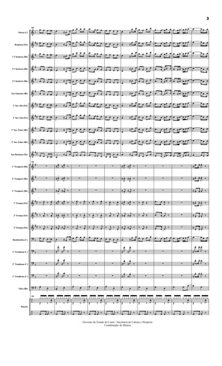 &
&
&
&
&
&
&
&
&
&
&
&
&
&
&
&
&
?
?
?
?
?
÷
÷
b
##
#
#
#
#
##
##
#
#
##
#
#
#
##
##
##
b
b
b
b
#
Flauta (C)
Requinta (Eb)
1ª Clarineta (Bb)
2ª Clarineta (Bb)
3ª Clarineta (Bb)
Sax-Soprano (Bb)
1º Sax-Alto (Eb)
2º Sax-Alto (Eb)
1º Sax-Tenor (Bb)
2º Sax-Tenor (Bb)
Sax-Barítono (Eb)
1º Trompete (Bb)
2º Trompete (Bb)
3º Trompete (Bb)
1ª Trompa (Eb)
2ª Trompa (Eb)
3ª Trompa (Eb)
Bombardino (C)
1º Trombone (C)
2º Trombone (C)
3º Trombone (C)
Tuba (Bb)
Bateria
20
œ œ œ œb
œ œ œ œn
œ œ œ œn
œ œ œ œn
œ œ œ œn
œ œ œ œn
œ œ œ œn
œ œ œ œn
œ œ œ œn
œ œ œ œn
œ œ œ œn
20
∑
∑
∑
‰ J
œ. ‰ J
œ.
‰
j
œ. ‰
j
œ.
‰ j
œ. ‰ j
œ.
œ œ œ œb
∑
∑
∑
œ. œ.
20
¿¿¿ ¿¿ ¿¿¿
Œ ‰ J
œ
.œ œ
j
œ ‰
œ ≈ œ œ
œ ≈ œ œ
œ ≈ œ œ
œ
≈
œ œ
œ
≈
œ œ
œ
≈
œ œ
œ ≈ œ œ
œ ≈ œ œ
œ
≈
œ œ
œ
≈
œ œ
œ
≈ œ œ
≈ J
œ>
≈ J
œ. ‰
≈
J
œ>
≈
J
œ. ‰
≈
j
œ
>
≈
j
œ. ‰
≈ J
œ. ≈ J
œ. ‰
≈
J
œ. ≈
J
œ. ‰
≈ j
œ. ≈ j
œ. ‰
œ ≈ œ œ
≈ J
œ>
≈ J
œ.
‰
≈ J
œ>
≈ J
œ.
‰
≈ J
œ>
≈ J
œ.
‰
œ. œ.
¿¿ ¿ ¿¿ ¿ ¿¿
Œ ‰ J
œ
.œ œ
j
œ ‰
œ œ œ œ
œ œ œ œ
œ œ œ œ
œ œ œ œ
œ œ œ œ
œ œ œ œ
œ œ œ œ
œ œ œ œ
œ œ œ œ
œ œ œ œ
œ œ œ œ
∑
∑
∑
‰ J
œ. ‰ J
œ.
‰
J
œ. ‰
J
œ.
‰ j
œ. ‰ j
œ.
œ œ œ œ
∑
∑
∑
œ. œ.
¿¿¿ ¿¿ ¿¿ ¿
Œ ‰ J
œ
.œ œ
j
œ ‰
.œ œ œ œ
.œ œ œ œ
.œ œ œ œ
.œ œ œ œ
.œ œ œ œ
.œ œ œ œ
.œ œ œ œ
.œ œ œ œ
.œ œ œ œ
.œ œ œ œ
.œ œ œ œ
∑
∑
∑
‰ J
œ. ‰ J
œ.
‰
J
œ. ‰
J
œ.
‰ j
œ. ‰ j
œ.
.œ œ œ œ
∑
∑
∑
œ. œ.
¿¿ ¿¿ ¿¿ ¿¿
Œ ‰ J
œ
.œ œ
j
œ ‰
œ œ œ œ
œ œ œ œ
œ œ œ œ
œ œ œ œ
œ œ œ œ
œ œ œ œ
œ œ œ œ
œ œ œ œ
œ œ œ œ
œ œ œ œ
œ œ
œ œ
∑
∑
∑
‰
J
œ. ‰
J
œ.
‰
j
œ. ‰
j
œ.
‰ j
œ.
‰ j
œ.
œ œ œ œ
∑
∑
∑
œ.
œ.
¿ ¿¿ ¿¿¿ ¿¿
Œ ‰ J
œ
.œ œ
j
œ ‰
œ ≈
œ œ
œ ≈
œ œ
œ ≈
œ œ
œ
≈ œ œ
œ
≈ œ œ
œ
≈ œ œ
œ ≈
œ œ
œ ≈ œ œ
œ
≈ œ œ
œ
≈ œ œ
œ ≈ œ œ
≈ J
œ. ≈ J
œ. ‰
≈
J
œ. ≈
J
œ. ‰
≈ j
œ. ≈ j
œ. ‰
≈ J
œ. ≈ J
œ. ‰
≈
j
œ. ≈
j
œ. ‰
≈ j
œ. ≈ j
œ. ‰
œ ≈
œ œ
≈ J
œ.
≈ J
œ.
‰
≈ J
œ.
≈ J
œ.
‰
≈ J
œ.
≈ J
œ.
‰
œ œ
¿ ¿ ¿ ¿¿ ¿ ¿ ¿
Œ ‰ J
œ
.œ œ
j
œ ‰
œ œ œ œ
œ œ œ œ
œ œ œ œ
œ œ œ œ
œ œ œ œ
œ œ œ œ
œ œ œ œ
œ œ œ œ
œ œ œ œ
œ œ œ œ
œ œ œ œ
∑
∑
∑
‰ J
œ Œ
‰
j
œ Œ
‰ j
œ Œ
œ œ œ œ
∑
∑
∑
œ œ
¿ ¿¿ ¿¿¿ ¿¿
Œ ‰ J
œ
.œ œ
j
œ ‰
.œ œ œ œ œ
.œ œ œ œ œ
.œ œ œ œ œ
.œ œ œ œ œ
.œ œ œ œ œ
.œ œ œ œ œ
.œ œ œ œ œ
.œ œ œ œ œ
.œ œ œ œ œ
.œ œ œ œ œ
.œ œ œ œ œ
∑
∑
∑
.œ œ
J
œ ‰
.œ œ
j
œ ‰
.œ œ
j
œ
‰
.œ œ œ œ œ
∑
∑
∑
œ œ
¿ ¿ ¿¿ ¿ ¿ ¿ ¿
Œ ‰ J
œ
.œ œ
j
œ ‰
œ œ œ œ œ œ
œ œ œ œ œ œ
œ œ œ œ œ œ
œ œ œ œ œ œ
œ œ œ œ œ œ
œ œ œ œ œ œ
œ œ œ œ œ œ
œ œ œ œ œ œ
œ œ œ œ œ œ
œ œ œ œ œ œ
œ œ œ œ œ œ
∑
∑
∑
∑
∑
∑
œ œ œ œ œ œ
∑
∑
∑
œ œ œ
¿ ¿ ¿ ¿ ¿ ¿ ¿ ¿
Œ ‰ J
œ
.œ œ
j
œ ‰
œ œ œ œ
œ œ œ œ
œ œ œ œ
œ œ œ œ
œ œ œ œ
œ œ œ œ
œ œ œ œ
œ œ œ œ
œ œ œ œ
œ œ œ œ
œ œ œ œ
≈ œ. œ.
J
œ. ‰
≈ œ. œ.
J
œ. ‰
≈ œ. œ.
j
œ. ‰
≈ œ. œ.
J
œ. ‰
≈ œ. œ.
j
œ. ‰
≈
œ. œ.
j
œ.
‰
œ œ œ œ
≈
œ. œ.
J
œ.
‰
≈
œ. œ.
J
œ.
‰
≈
œ. œ.
J
œ.
‰
œ œ
¿ ¿¿ ¿ ¿ ¿ ¿¿
Œ ‰ J
œ
.œ œ
j
œ ‰
Governo do Estado do Ceará - Secretaria da Cultura e Desporto
Coordenação de Música
3
 