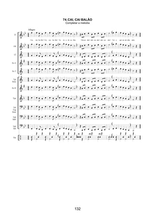 132
74.CAI, CAI BALÃO
Completar a melodia
 