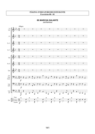 141
PÁGINA 19 DO LIVRO DO ESTUDANTE
Exercícios 80 - 81
80.MARCHA GALANTE
Joel Barbosa
 