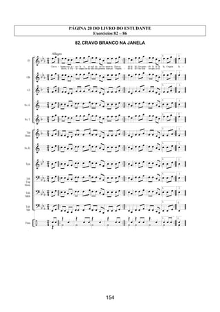 154
PÁGINA 20 DO LIVRO DO ESTUDANTE
Exercícios 82 – 86
82.CRAVO BRANCO NA JANELA
 