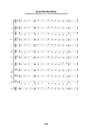 160
86.DITADO MELÓDICO
Completar os compassos com a melodia ditada pelo professor
 