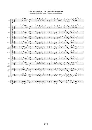 219
126. EXERCÍCIO DE DIVISÃO MUSICAL
Para ser praticado após a página 25 do método
 