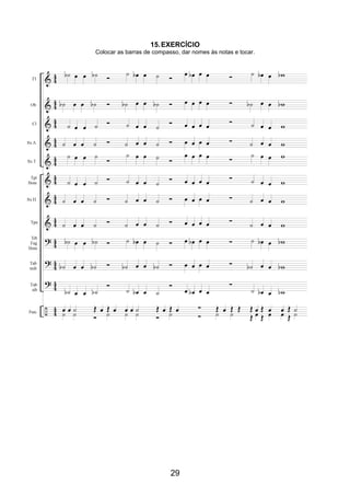 29
15.EXERCÍCIO
Colocar as barras de compasso, dar nomes às notas e tocar.
 