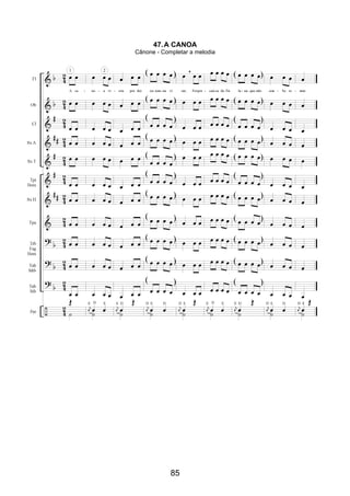 85
47.A CANOA
Cânone - Completar a melodia
 