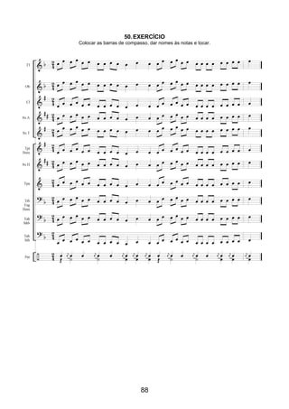 88
50.EXERCÍCIO
Colocar as barras de compasso, dar nomes às notas e tocar.
 