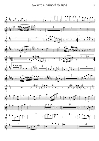 ==========================&
### ‰ œ»»»» ‰ ‰ œ»»»» ‰ ∑ Ó Œ
œ___»»»»»
»»»»»
œ___ œ___»»»»»
œ__»»»»
»»»»
œ__ œ__»»»»»
œ__»»»»
»»»»
œ__ œ__»»»»
œ_»»»» »»»»
œ_ œ»»»»
£
œ_»»»»
œ_»»»»
ll ll ll ll ll
==========================&
##
# ˙__»»»»
»»»»
»»»»
»»»»
»»»»
œ__œ__œ_œ_œ»»»»
»»»»
»»»»
»»»»»
œ_œ_œ__ »»»»»
»»»»»
œ___ œ___
Œ Ó
8 ˙_»»»» ˙»»»»
˙»»»» ˙»»»»ll ““{ ll ll ll
==========================&
##
# w 3
‰ œ»»»»
J
»»»» »»»»
œ__œ_œ_»»»»»
»»»»»
»»»»»
»»»»
œ œ œ œ»»»»
J œ»»»»
. Ó Ó ‰
œ_»»»»
J œ_»»»»
J
‰
ll ll ll
1.
””{ ll
2.
==========================&
###
Œ ‰ ˆ««««
jˆ««««
««««
««««
««««
#ˆ ˆ ˆ ##n ˙»»»»
. œ»»»»
˙»»»»
. œ»»»»
˙»»»»
»»»»
»»»»
»»»»
»»»»
œ œœ œˆ««««
««««
««««
««««
ˆ#ˆnˆ ««««
««««
««««
ˆ ˆ ˆ ‰ Ó
llll ll ll ll ll
==========================&
##
4
≈«««« ««««
ˆ ˆ««««
««««
«««««ˆˆ ˆ««««
««««
««««
ˆˆˆ ˆ«««« ∑ ‰ œ»»»»
»»»»
œ»»»»
»»»»
»»»»
»»»»»œœœœœ»»»»
J ‰ Œ Ó
#˙_»»»»
““{ ll ll ll ll ””{
1.
==========================&
##
»»»»
»»»»
»»»»
»»»»
œ__œ__œ__œ__œ__»»»»
J
‰ Ó
2##
### ‰ ˆ««««
j ‰
ˆ««««
j˙«««« ˆ««««
«««« ««««
ˆ ˆ ˙«««« 2
llll
2.
ll ll ll ll
==========================&
##
### Ó »»»»
»»»»
»»»»
»»»»
œœœœnœ»»»»
»»»»
»»»»
»»»»
#œœ#œ »»»»
»»»»
»»»»
œ œ œ ‰ Ó ‰##nnn ˆ««««
j
œ»»»»
»»»»
œ ˙«««« 2
‰ œ»»»»
J œ»»»»
»»»»
œ_ œ__»»»»»
J œ_»»»»
.
ll llll ll ll ll
==========================&
## ∑ ‰
œ_»»»»
J œ_»»»»
J
‰ ‰
#œ_»»»»
J œ_»»»»
J
‰
œ_»»»»
J
‰ Œ Ó ‰
œ_»»»»
J œ_»»»»
J
‰ ‰
#œ_»»»»
J œ_»»»»
J
‰
œ_»»»»
J
‰Œ Ó #n
ll ll ll ll llll
==========================&
# œ»»»» œ»»»»
»»»»
œ ˙»»»»
œ»»»» bœ»»»»
»»»»
œ ˙»»»»
œ_»»»» œ»»»»
»»»»»
»»»»»»
»»»»»»»
œœ œ_œ__»»»»» Œ Ó ‰ œ»»»»
J œ»»»»
»»»»»
œ ˙»»»» œ»»»»
£
œ»»»»
œ_»»»»
llll ll ll ll ll ll
==========================&
# ˙»»»» œ»»»»
£
œ»»»»
œ_»»»» w »»»»
»»»»
»»»»
œ_ œ_ œ_
‰ Ó
6
Ó ‰ ˆ««««
j œ»»»»
»»»»
œ
ll ll ““{ ll ll
==========================&
# »»»»»»
»»»»
»»»»»
»»»»»»
œ
œ œ œ ˙»»»»
7 »»»»
»»»»»
»»»»
»»»»
œ œ_ œ œ œ_»»»»
J œ_»»»»
. 4 »»»»
»»»»
»»»»
»»»»
œ_ œ œ œ#˙»»»»ll ll ll ll ll
==========================&
# 4
»»»»
»»»»
»»»»
»»»»»œ œ œ œ b˙»»»» Ó
œ_»»»»
£
œ_»»»»
œ_»»»» #w 2
ll ll ll ll ll
SAX ALTO 1 - GRANDES BOLEROS 2
 
