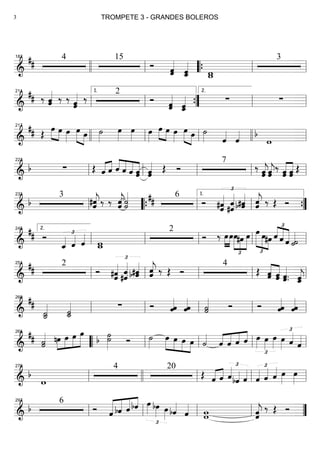 ==========================&
##
4 15
Ó
ˆ«««««
ˆ ˆˆ_«««««
w_w
3187
llll ll ““{ ll ll
==========================&
## ‰ ˆ«««««
ˆ ‰ ‰
ˆ«««««
ˆ ‰
2
Ó
ˆ«««««
ˆ ˆˆ_««««« ∑ ∑ll
211
ll
1.
””{ ll
2.
ll
==========================&
## Œ œ»»»» »»»»
œ œ»»»»
œ»»»» »»»»
œ ˙»»»»
œ»»»»
œ»»»» œ»»»»
œ»»»» »»»»
œ œ»»»»
œ»»»» »»»»
œ ˙»»»» ˆ««««
ˆ««««
w
b
217
llll ll ll llll ll
==========================& b ∑ Œ ˆ«««« ««««
ˆ ««««
««««
««««
«««««ˆ ˆ ˆ ˆˆ ˆ«««««
ˆ Œ Ó
7
‰
ˆ«««««
jˆ ˆˆ«««««
j‰ ˆˆ«««««
«««««
ˆˆ Œll
222
ll ll ll ll
==========================&
b
3
ˆ«««««
j#ˆ ‰ ‰ ˆˆ«««««
j˙«««««
˙
6## Ó #ˆˆ«««««
£
#ˆ««««««
ˆ b ˆ«««««
#ˆ ˆ«««««
jˆ ‰ Œ Ó
ll
233
llll““{ ll ll
1.
””{
==========================&
## Ó
ˆ_««««
£
ˆ«««« ˆ««««
w_w
2
Ó ‰ œ»»»»
»»»»
œœ
£
»»»»»
»»»»
»»»»»
#œ œ œ
£
»»»»»
»»»» »»»»
œ#œ
£
««««
««««
«««««ˆ ˆ ˆ ˙˙««««
ll
2.245
ll ll ll ll
==========================&
## 2
Ó
ˆ«««««
#ˆ
£
#ˆ««««««
ˆ b ˆ«««««
#ˆ ˆˆ«««««
j ‰ Œ Ó
4
Œ ˆˆ«««««
«««««
ˆˆ ˆ.ˆ«««««
. ˆ_«««««
jˆll
251
ll ll ll ll
==========================&
##
˙_«««««
˙ ˙_«««««
˙
∑ Ó ˆ««««
ˆ ˆˆ««««
˙˙««««« Ó Ó ˆˆ««««
ˆˆ««««
ll
260
ll ll ll ll
==========================&
##
˙«««««
˙ nœ»»»»
»»»»
»»»»
»»»»»
œ œ œ
b ˙˙»»»»»
Ó ˙»»»»
œ»»»»
»»»»
»»»»
»»»»
œ œ œ ˙««««
ˆ««««
««««
««««
««««
ˆ ˆ ˆ œ»»»»
£
œ»»»»
œ»»»» Q
£
q ˆ««««
llll
265
““ ll ll ll ll
==========================&
b
w
4 20
Œ ˆ«««« ««««
ˆ ˆ«««« £
bˆ«««« ˆ««««
£
ˆ«««« ˆ«««« ˆ«««« œ»»»»
œ»»»»ll
270
llll ll ll ll
==========================& b
6
Ó ˆ«««««
«««««
«««««
««««
bˆ ˆ bˆ
£
œ»»»» bœ»»»» œ»»»» bˆ««««
ˆ«««« ww ˆˆ«««««
j ‰ Œ Ó
ll
297
ll ll ll ””
TROMPETE 3 - GRANDES BOLEROS3
 