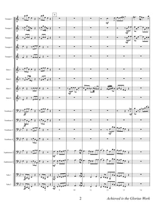 &
&
&
&
&
&
&
&
&
?
?
?
?
?
?
?
?
b
b
b
b
bb
bb
bb
bb
bb
bb
bb
bb
Trumpet 1
Trumpet 2
Trumpet 3
Trumpet 4
Trumpet 5
Horn 1
Horn 2
Horn 3
Horn 4
Trombone 1
Trombone 2
Trombone 3
Trombone 4
Euphonium 2
Euphonium 2
Tuba 1
Tuba 2
‰
œ œ
œ œ Œ
‰ J
œ œ œœœ Œ
‰ œ œ œ œ Œ
œ Œ ‰ œ œ œ
œ Œ ‰ œ œ œ
‰ œ œ œ œ Œ
‰ j
œ œ œœœ
Œ
œ Œ ‰ œ œ œ
œ
Œ ‰
œ œ œ
‰ œ
ƒ
œ œ œ Œ
‰ œ
ƒ
œ œ œ Œ
œ Œ ‰ œ œ œ
œ Œ ‰ œ œ œ
œ
Œ ‰
œ œ œ
œ Œ ‰ œ œ œ
‰
œ
ƒ œ œ
œ
Œ
7
‰
œ
ƒ œ œ
œ
Œ
‰
œ œ
œ œ Œ
‰ J
œ œ œœœ Œ
‰ œ œ œ œ Œ
œ Œ Ó
œ Œ Ó
‰ œ œ œ œ Œ
‰ œ œ œ œ Œ
œ Œ Ó
œ
Œ Ó
‰ œ œ œ œ Œ
‰ œ œ œ œ Œ
œ Œ Ó
œ Œ Ó
œ
Œ Ó
œ Œ Ó
‰
œ œ œ
œ
Œ
8
‰
œ œ œ
œ
Œ
9
∑
∑
∑
∑
∑
∑
∑
∑
∑
∑
∑
∑
∑
.œ
F
J
œ œ œ œ œ
.œ
F
J
œ œ œ œ œ
.œ
F
j
œ œ œ œ œ
9
.œ
F
j
œ œ œ œ œ
∑
∑
∑
∑
∑
∑
∑
‰ œ
F
œ œ œ
œ œ
∑
∑
∑
∑
∑
˙ .œ œœ
˙ .œ œœ
˙ .œ œœ
10
˙ .œ œœ
∑
∑
∑
∑
∑
∑
∑
œ
œ œ œ .œ œœœ œ
∑
∑
∑
∑
∑
.œ
J
œ œ œ œ œ
.œ
J
œ œ œ œ œ
˙ œ œ
11
˙ œ œ
Ó .œ
F
J
œ
∑
∑
∑
∑
∑
∑
˙ œœœœœ œ
∑
∑
∑
Ó ‰ œ
F
œ œ
∑
œ œ œ œ
œ œ
œ œ œ œ
œ œ
œ œ œ œ œ
œ œ
12
œ œ œ œ œ
œ œ
œ œ œ œ# ˙
Ó ‰ œ
F
œ œ
Ó ‰ œ
F
œ œ
∑
∑
∑
∑
œ œ œ œ œ
Œ
∑
Ó Œ ‰ J
œn
F
∑
œ œ œ œ œ Œ
∑
œ œ œ œ œ Œ
œ œ œ œ œ Œ
œ œ œ œ œ
Œ
13
œ œ œ œ œ
Œ
.œ# œœ .œ J
œ
œ
œ œ œ
œ œ œ
œ œ œ œ
œ œ œ
∑
∑
∑
∑
∑
∑
œ
œ ‰ J
œ œA œ œ œ
∑
∑
∑
∑
∑
∑
14
∑
2 Achieved is the Glorius Work
 