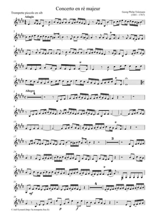 
Trompette piccolo en sib
Adagio
Concerto en ré majeur
Georg Philip Telemann
(1681 - 1767)



 

 

       

     
5


               
        
 
      

    
9



   

      

       
   
13


       

      
 

     
15

                    

   
  


1 Allegro



 
                    
9

 
     

          
13


                   

       
17

        

      

   
24


                 

   

   

      
28


                     

      
 
p
     
31



mf

      


38


  

    
p

   
f
         
     
© Joël Eymard (http://la.trompette.free.fr)
 