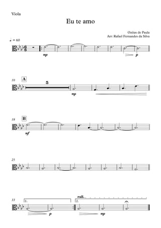 Viola
™™
mp p
q. = 60
mp
A10
mf
B18
25
™™
p mp
1. 2.
rall.
33
6
8Bbb
bb ∑
Eu te amo
Ozéias de Paula
Arr: Rafael Fernandes da Silva
Bbb
bb
5
Bbbbb
Bbb
bb
Bbb
bb
U
˙™ ˙™ ˙™ ˙™ ˙™ ˙™ ˙™ ˙™
˙™ œ™ œ™ œ™ œ™
˙™ ˙™ ˙™ œ™ œ™ ˙™ ˙™ ˙™
˙™ ˙™ ˙™ ˙™ ˙™ ˙™ ˙™ ˙™
˙™ ˙™ ˙™ ˙™ ˙™
 