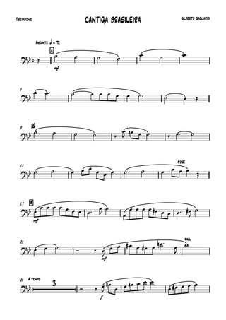 
Trombone
Andante q = 72
A
GILBERTO GAGLIARDI
CANTIGA BRASILEIRA
 
mf
   
  
5


           
$9
     

      
13
Fine

     
        

B17

mf

        



        


21
rall.

     
mf


     
 



A tempo25


 
f



     
    
 