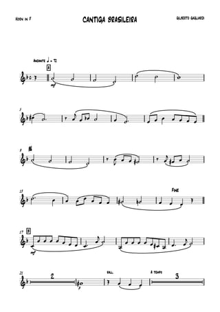 
Horn in F
Andante q = 72
A
GILBERTO GAGLIARDI
CANTIGA BRASILEIRA
 
mf
   
  
5
    

           
$9
    
 

    

  
13 Fine
             

B17

mf

        



        
 
21 rall. A tempo


p
    

 