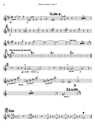 &
##
F
œ# œ œ œ.
f
œ# œ œ œ
. †°To ° Coda¢
ı
.œ .œ# œ
>
œ
>
Œ Œ ˆ
3
&
##
‹
f
œ
>
Œ Œ œ#
>
Œ Œ œ
>
Œ Œ œ#>
Œ Œ œ#>
Œ Œ œ>
Œ Œ
&
## nnœ#>
Œ Œ
œ>
Œ Œ .˙> .˙ .˙ Fast fall
.˙ K ˆ
4
&
nn .. ..
› Open for solos (16 bars each)
’ ’ ’
Am9
’ ’ ’ ’ ’ ’
Bm9
’ ’ ’ ’ ’ ’
Am9
’ ’ ’ ’ ’ ’
Dm9
’ ’ ’
&
ﬁ
∑
F
Œ Œ œ
>
Ä f
.˙ .˙ ∑ Œ Œ œ
>
Ä p
.˙ ˙ Œ
&
f Build . . . . . . . . . . . . . . .
œb œb œb
.œn>
œb œb œb
.œn>
œb œb œb
.œn>
Ï
.œ .œ# .˙
>
&
##ˆ
2 †D.õS. aõl Coda¢
Œ ˙#
&
##
ﬁCoda
œ
>
œ
>
Œ Œ ∑ œ
>
œ
>
Œ Œ ∑
œ
>
Œ Œ
œ
>
Œ Œ
œ
>
Œ Œ
œ
>
Œ Œ .˙
U
2 Three's a Crowd - Tenor 2
 