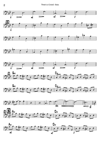 ?
bb
f
.œ
L
.œ
F
.œ
L
.œ
P
.œ
L
.œ
p
.œ .œ
?
bb
{Bè2}
f
œ œ
œ œn
œ œ œ œ
œ œ œ
œn œ#
?
bb œ œ
œ œn
œ œ œ œ
œ œb
œb œ
?
bb œb œ œ œ œ œ œn œ œn œ œ œ
?
bb
f
.œ
L
.œ
F
.œ
L
.œ
P
.œ
L
.œ
p
.œ .œ
?
bb
⁄
œ œ œ œ# œ œ
GM
œ œ œ œ# œ œ œ œ œ œn œ œ
CM
œ œ œ œn œ œ
?
bb œ œ œ œ# œ œ
GM
œ œ œ œ# œ œ œ œ œ œn œ œ
CM
œ œ œ œn œ œ
?
bb nnœ# œ œ œ.
‘ ‘ .œ
.œ
ß
.˙ .˙b
É
.˙
ƒ
.˙n
?
nn
¤% œ œ œ œ# œ œ
AM
œ œ œ œ# œ œ œ œ œ œ# œ œ
DM
œ œ œ œ# œ œ
?
F
œ œ œ œ# œ œ
AM
œ œ œ œ# œ œ
P
œ œ œ œ# œ œ
DM
p
œ œ œ œ# œ œ
2 Three's a Crowd - Bass
 