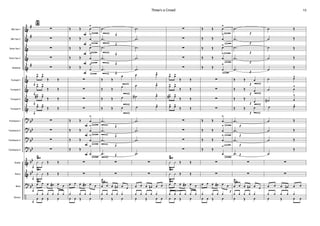 Alto Sax 1
Alto Sax 2
Tenor Sax 1
Tenor Sax 2
Baritone
Trumpet 1
Trumpet 2
Trumpet 3
Trumpet 4
Trombone 1
Trombone 2
Trombone 3
Trombone 4
Guitar
Bass
Drums
Piano
&
&
&
&
&
&
&
&
&
?
?
?
?
&
&
?
÷
#
#
#
bb
bb
bb
bb
bb
bb
bb
ﬁ
f
f
f
f
f
f
f
f
∑
∑
∑
∑
∑
œ> œ>
Œ Œ
œ> œ>
Œ Œ
œ#> œ>
Œ Œ
œ> œ>
Œ Œ
∑
∑
∑
∑
Û Û Œ Œ
GM
Û Û Œ Œ
GM
œ œ œ œ# œ œ
GM
¿ ¿ ¿ ¿ ¿ ¿
œ œ Œ œ
F
F
F
F
F
F
F
F
F
Œ Œ œ
>
Ä
Œ Œ œ
>
Ä
Œ Œ œ>
Ä
Œ Œ œ
>
Ä
Œ Œ
œ
>
Ä
∑
∑
∑
∑
Œ Œ œ
>
Ä
Œ Œ œ
>
Ä
Œ Œ œ
>
Ä
Œ Œ
œ
>
Ä
∑
∑
œ œ œ œ# œ œ
¿ ¿ ¿ ¿
œ œ Œ œ
f
f
f
f
f
f
f
f
f
.˙
.˙
.˙
.˙
.˙
Œ Œ
œ
Œ Œ
œ
Œ Œ œ
Œ Œ œ
.˙
.˙
.˙
.˙
∑
∑
œ œ œ œn œ œ
CM
¿ ¿ ¿ ¿ ¿
œ Œ œ
.˙
.˙
.˙
.˙
.˙
˙ œ^
˙ œ^
˙N œ^
˙ œ^
.˙
.˙
.˙
.˙
∑
∑
œ œ œ œn œ œ
¿ ¿ ¿ ¿ ¿
œ Œ œ œ
∑
∑
∑
∑
∑
œ> œ>
Œ Œ
œ> œ>
Œ Œ
œ#> œ>
Œ Œ
œ> œ>
Œ Œ
∑
∑
∑
∑
Û Û Œ Œ
GM
Û Û Œ Œ
GM
œ
Ñ
œ œ œ# œ œ
GM
¿ ¿ ¿ ¿ ¿ ¿
œ œ Œ œ
Œ Œ œ
>
Ä
Œ Œ œ
>
Ä
Œ Œ œ>
Ä
Œ Œ œ
>
Ä
Œ Œ
œ
>
Ä
∑
∑
∑
∑
Œ Œ œ
>
Ä
Œ Œ œ
>
Ä
Œ Œ œ
>
Ä
Œ Œ
œ
>
Ä
∑
∑
œ œ œ œ# œ œ
¿ ¿ ¿ ¿
œ œ Œ œ
p
p
p
p
p
p
p
p
p
p
p
p
p
p
.˙
.˙
.˙
.˙
.˙
Œ Œ œ
Œ Œ œ
Œ Œ
œ
Œ Œ œ
.˙
.˙
.˙
.˙
∑
∑
œ œ œ œn œ œ
CM
¿ ¿ ¿ ¿ ¿
œ Œ œ
˙ Œ
˙ Œ
˙ Œ
˙ Œ
˙
Œ
˙ œ^
˙ œ
^
˙N œ
^
˙ œ^
˙ Œ
˙ Œ
˙ Œ
˙
Œ
∑
∑
œ œ œ œn œ œ
¿ ¿ ¿ ¿ ¿
œ Œ œ œ
15Three's a Crowd
 