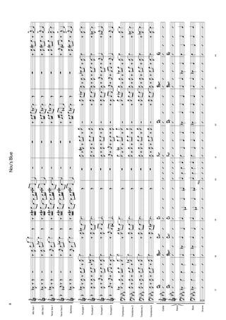 AltoSax1
AltoSax2
TenorSax1
TenorSax2
Baritone
Trumpet1
Trumpet2
Trumpet3
Trumpet4
Trombone1
Trombone2
Trombone3
Trombone4
Guitar
Bass
Drums
Piano
&
&
&
&
&
&
&
&
&
?
?
?
?
&
&
?
?
÷
b
b
b
b
b
b
bb
b
bb
b
bb
b
bb
b
bb
b
bb
b
bb
b
bb
b
J
œb‰ŒÓ
J
œb‰ŒÓ
J
œb‰ŒÓ
j
œb
‰ŒÓ
J
œb‰ŒÓ
J
œb‰J
œ‰œœ
‰J
œ
J
œ‰
J
œ‰œœ‰J
œb
J
œ‰
j
œ‰œœ‰
J
œ
j
œ‰j
œ‰œœ‰
J
œ
J
œb
‰J
œ
‰
œœ
‰J
œ
J
œ
‰J
œ
‰
œœ
‰J
œb
J
œ
‰J
œ‰
œœ
‰J
œ
J
œ‰J
œ‰œœ‰J
œ
’’’’
Db
’’’’
Db
œbœœœ
œbœœœ
57
’’’’
‰J
œœ
œœ
Œ
‰J
œœœbœ
Œ
‰j
œœ
œœ
Œ
‰j
œœœbœŒ
‰j
œœ
œœŒ
˙
‰J
œœbœ
˙‰J
œœœ
˙‰
J
œœœ
˙‰
j
œœœ#
˙
‰J
œœbœ
˙
‰J
œœœ
˙
‰J
œœœ
˙
‰J
œœœn
’’’’
BbM7CM7
’’’’
BbM7CM7
œœbœœ
œœbœœ
58
’’’’
‰œœ#œ
œœœœœ#
œ
‰œœ#œ
œœœœœ#
œ
‰
œœ#œ
œœœœœ#
œ
‰
œœ#œ
œœœœœ#
œ
‰œœ#œ
œœœœœ#
œ
.˙Œ
.˙Œ
.˙Œ
.˙Œ
.˙
Œ
.˙
Œ
.˙Œ
.˙Œ
’’’’
C9
’’’’
C9
œ
œnœœn
œ
œnœœn
59
’’’’
fill
˙
Ó
˙
Ó
˙Ó
˙Ó
˙
Ó
∑
∑
∑
∑
∑
∑
∑
∑
’’’’
’’’’
œœœœ
œœœœ
60
’’’’
∑
∑
∑
∑
∑
J
œ
‰J
œ#
‰
œœ
‰J
œ
J
œ‰J
œ‰
œœ
‰J
œ
J
œ‰
J
œ‰œœ‰J
œ
j
œ‰
j
œ‰œœ‰
J
œ
J
œ
‰J
œn
‰
œœ
‰J
œ
J
œ
‰J
œ
‰
œœ
‰J
œ
J
œ
‰J
œ
‰
œœ
‰J
œ
J
œ‰J
œ‰
œœ
‰J
œ
’’’’
FM7
’’’’
FM7
œ
œœœ
œ
œœœ
61
’’’’
‰œœœ
œbœŒ
‰œœœ
œbœŒ
‰
œœœ
œbœŒ
‰œœœ
œbœ
Œ
‰œœœ
œbœŒ
Ó‰J
œœœb
Ó‰J
œœœ
Ó‰
J
œœœ
Ó‰
J
œœœ
Ó‰J
œœœb
Ó‰J
œœœ
Ó‰J
œœœ
Ó‰J
œœœ
’’’’
Db
’’’’
Db
œbœœœ
œbœœœ
62
’’’’
∑
∑
∑
∑
∑
J
œ‰J
œ‰œbœ
‰J
œ
J
œ‰
J
œ‰œœ‰
J
œ
J
œ‰
j
œ‰œœ‰
j
œ
j
œ‰j
œ‰œœ‰j
œ
J
œ
‰J
œ
‰
œbœ
‰J
œ
J
œ
‰J
œ
‰
œœ
‰J
œ
J
œ
‰J
œ‰
œœ
‰J
œ
J
œ‰J
œ‰œœ‰
J
œ
’’’’
BbM7
’’’’
BbM7
œœœbœ
œœœbœ
63
’’’’
‰J
œœ#œ‰
j
œ
>
œ
‰J
œœ#œ‰
j
œ
>
œ
‰J
œœ#œ
‰J
œ>œ
‰
j
œœ#œ‰j
œ
>
œ
‰J
œœ#œ‰
j
œ
>
œ
˙‰J
œœ
˙‰
J
œnœ
˙‰
j
œbœ
˙‰j
œœ
˙
‰J
œœ
˙
‰J
œnœ
˙‰J
œbœ
˙‰
J
œœ
’’’’
Eb
’’’’
Eb
œ
œœœ
œ
œœœ
64
’’’’
8Nou'sBlue
 
