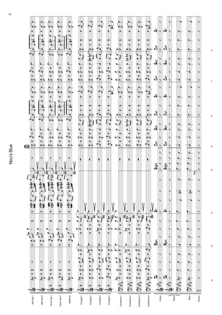 AltoSax1
AltoSax2
TenorSax1
TenorSax2
Baritone
Trumpet1
Trumpet2
Trumpet3
Trumpet4
Trombone1
Trombone2
Trombone3
Trombone4
Guitar
Bass
Drums
Piano
&
&
&
&
&
&
&
&
&
?
?
?
?
&
&
?
?
÷
b
b
b
b
b
b
bb
b
bb
b
bb
b
bb
b
bb
b
bb
b
bb
b
bb
b
J
œb‰ŒÓ
J
œb‰ŒÓ
J
œb‰ŒÓ
j
œb
‰ŒÓ
J
œb‰ŒÓ
J
œb‰J
œ‰œœ
‰J
œ
J
œ‰
J
œ‰œœ‰J
œb
J
œ‰
j
œ‰œœ‰
J
œ
j
œ‰j
œ‰œœ‰
J
œ
J
œb
‰J
œ
‰
œœ
‰J
œ
J
œ
‰J
œ
‰
œœ
‰J
œb
J
œ
‰J
œ‰
œœ
‰J
œ
J
œb‰
j
œ‰œœ‰j
œ
’’’’
Db
’’’’
Db
œbœœœ
œbœœœ
65
’’’’
ß
ß
ß
ß
ß
ß
ß
ß
‰J
œœœbœ
Œ
‰J
œœœbœ
Œ
‰j
œœ
œœ
Œ
‰j
œœœbœ
Œ
‰j
œœ
œœ
Œ
.œ
‰J
œ
‰
œœ
.œ‰J
œ
‰
œœn
.œ‰J
œb‰œœ
.œ‰
J
œ‰œœn
.œ
‰J
œ
‰
œœ
.œ
‰J
œb
‰
œœn
.œ
‰J
œ
‰œœ
.œ‰j
œ‰œœ
’’’’
BbM7
’’’’
BbM7
œœœœ
œœœœ
66
’’’’
ß
ß
ß
ß
ß
‰œœ#œœœœnœ#œ
œ#
‰œœ#œœœœnœ#œ
œ
‰œœ#œœœœnœ#œœn
‰œœ#œœœœnœ#œœ
‰œœ#œœœœnœ#œ
œ
w
w
w
w
w
w
w
w
’’’’
G7
’’’’
G7
œ
œœnœ
œ
œœnœ
67
’’’’
fill
˙Ó
˙Ó
˙Ó
˙
Ó
˙
Ó
∑
∑
∑
∑
∑
∑
∑
∑
’’’’
G7(b9)
’’’’
G7(b9)
œœœœ
œœœœ
68
’’’’
¤
J
œ‰
j
œ‰.œj
œ
J
œ‰
j
œ‰.œj
œ
J
œ
‰J
œ‰
.œ
J
œ
J
œ
‰J
œ‰
.œ
J
œ
J
œ‰
j
œ‰.œj
œ
J
œ
‰J
œ
‰œœœ
J
œ‰J
œ‰œœ#œn
j
œ‰
J
œ‰œœœ
j
œ
‰j
œ‰œœœ
J
œ
‰J
œ
‰
œœœ
J
œ
‰J
œ
‰
œœnœb
J
œ‰J
œ
‰œœœ
j
œ‰J
œ‰œœœ
’’’’
CM7GM7
’’’’
CM7GM7
œœœœ
œœœœ
69
’’’’
œœœ#œ‰
J
œœ
œœœ#œ‰
J
œœ
œœœ#œ‰J
œœ
œœœ#œ‰J
œœ
œœœ#œ‰
J
œœ
J
œ‰Œ‰
j
œœ
J
œ‰Œ‰j
œœ
j
œ‰Œ‰j
œœ
j
œ‰Œ‰j
œ#œ
J
œ
‰Œ‰J
œœ
J
œ
‰Œ‰J
œœ
J
œ‰Œ‰
J
œœ
J
œ‰Œ‰j
œnœ
’’’’
CM7G7
’’’’
CM7G7
œœœ
œ
œœœ
œ
70
’’’’
J
œ‰
j
œ‰.œj
œ
J
œ‰
j
œ‰.œj
œ
J
œ
‰J
œ‰
.œ
J
œ
J
œ
‰J
œ‰
.œ
J
œ
J
œ‰
j
œ‰.œj
œ
J
œ
‰J
œ
‰œœœ
J
œ‰J
œ‰œœ#œn
j
œ‰
J
œ‰œœœ
j
œ
‰j
œ‰œœœ
J
œ
‰J
œ
‰
œœœ
J
œ
‰J
œ
‰
œœnœb
J
œ‰J
œ
‰œœœ
j
œ‰J
œ‰œœœ
’’’’
CM7GM7
’’’’
CM7GM7
œœœœ
œœœœ
71
’’’’
œœœ#œ‰
J
œœ
œœœ#œ‰
J
œœ
œœœ#œ‰J
œœ
œœœ#œ‰J
œœ
œœœ#œ‰
J
œœ
J
œ‰Œ‰
j
œœ
J
œ‰Œ‰j
œœ
j
œ‰Œ‰j
œœ
j
œ‰Œ‰j
œ#œ
J
œ
‰Œ‰J
œœ
J
œ
‰Œ‰J
œœ
J
œ‰Œ‰
J
œœ
J
œ‰Œ‰j
œnœ
’’’’
CM7G7
’’’’
CM7G7
œœœ
œ
œœœ
œ
72
’’’’
9Nou'sBlue
 