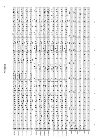 AltoSax1
AltoSax2
TenorSax1
TenorSax2
Baritone
Trumpet1
Trumpet2
Trumpet3
Trumpet4
Trombone1
Trombone2
Trombone3
Trombone4
Guitar
Bass
Drums
Piano
&
&
&
&
&
&
&
&
&
?
?
?
?
&
&
?
?
÷
b
b
b
b
b
b
bb
b
bb
b
bb
b
bb
b
bb
b
bb
b
bb
b
bb
b
œœœœ
œœœœ
œœœœ
œœœœ
œœœœ
J
œ‰
J
œ#‰œœ‰J
œ
j
œ‰
j
œ‰œœ‰J
œ
j
œ‰j
œ‰œœ‰
J
œ
j
œ
‰j
œ
‰œœ‰
j
œ
J
œ
‰J
œn
‰
œœ
‰J
œ
J
œ‰J
œ‰
œœ
‰J
œ
J
œ‰J
œ‰œœ‰J
œ
j
œ‰
J
œ‰œœ‰J
œ
’’’’
CM7
’’’’
CM7
œœœœ
œœœœ
113
’’’’
J
œ‰J
œ‰œœ‰
j
œ
J
œ‰J
œ‰œœ‰
j
œ
J
œ‰J
œ
‰
œœ‰J
œ
J
œ‰J
œ
‰
œœ‰J
œ
J
œ‰J
œ‰œœ‰
j
œ
‰J
œœœœ
‰J
œ
‰
J
œœœœ‰J
œ
‰
j
œ
j
œ‰œœ‰J
œ
‰j
œ
j
œ‰œœ‰
J
œ
‰J
œœœœ
‰J
œ
‰J
œœœœ
‰J
œ
‰J
œ
J
œ‰
œœ
‰J
œ
‰J
œ
J
œ‰œœ‰J
œ
’’’’
GM7
’’’’
GM7
œœœœ
œœœœ
114
’’’’
œJ
œ^
‰œœ‰J
œ
œJ
œ^
‰œœ‰J
œ
œJ
œ^
‰
œœ
‰J
œ
œJ
œ^
‰
œœ
‰J
œ
œJ
œ^
‰œœ‰J
œ
œ
Œ
œœ
‰J
œ
œ
Œ
œœ#
‰J
œ
œŒœœ#‰J
œ
œŒœœ‰
J
œ
œ
Œ
œœ
‰J
œ
œ
Œ
œœn
‰J
œ
œ
Œ
œœ#
‰J
œ
œ
Œ
œœ
‰J
œ
’’’’
CM7
’’’’
CM7
œœœœ
œœœœ
115
’’’’
œœœœÓ
œœœœÓ
œœœœ
Ó
œœœœ
Ó
œœœœÓ
˙
‰J
œœœ
˙
‰J
œœœ
˙‰
J
œœœ
˙‰
j
œœœ
˙
‰J
œœœ
˙
‰J
œœœ
˙
‰J
œœœ
˙
‰J
œœœ
’’’’
GM7
’’’’
GM7
œœœœn
œœœœn
116
’’’’
‰J
œœœŒ‰J
œ
‰J
œœœŒ‰
J
œ
‰J
œœœŒ‰J
œ
‰j
œœœ
Œ‰j
œ
‰J
œœœŒ‰
J
œ
.œ
J
œŒ‰J
œ
.œ
J
œŒ‰J
œ
.œ
J
œŒ‰
J
œ
.œ
J
œŒ‰
j
œ
.œ
J
œ
Œ‰J
œ
.œ
J
œ
Œ‰J
œ
.œ
J
œ
Œ‰J
œ
.œ
J
œ
Œ‰J
œ
’’’’
Bb7
’’’’
Bb7
œœœœ
œœœœ
117
’’’’
œœœœœœŒ
œœœœœœŒ
œœœœœœŒ
œœœœœœ
Œ
œœœœœœŒ
œœœœœœŒ
œœœœœœŒ
œœœœœœŒ
œœœœœœŒ
œœœœœœ
Œ
œœœœœœ
Œ
œœœœœœŒ
œœœœœœŒ
’’’’
Bb7Eb
’’’’
Bb7Eb
œœœœ
œœœœ
118
’’’’
‰J
œœ
J
œ‰J
œ‰
‰J
œœ
J
œ‰J
œ‰
‰J
œœ
J
œ‰J
œ‰
‰J
œœ
J
œ‰
J
œ‰
‰
j
œœ
j
œ‰
J
œ‰
‰J
œœ
J
œ‰J
œ‰
‰J
œœ
J
œ‰
J
œ‰
‰J
œœj
œ‰
j
œ‰
‰
J
œœj
œ‰j
œ‰
‰J
œœ
J
œ
‰J
œ
‰
‰J
œœ
J
œ
‰J
œ
‰
‰J
œœ
J
œ‰J
œ‰
‰
j
œœ
j
œ‰
J
œ‰
’’’’
CM7
’’’’
CM7
œœœœ
œœœœ
119
’’’’
œœ
‰J
œ
‰J
œ#œ
œœ
‰J
œ‰J
œbœ
œœ
‰J
œ
‰J
œœ
œœ
‰J
œ‰J
œœ
œœ‰
J
œ‰
j
œœ
œœ
‰J
œ
‰J
œœ
œœ
‰J
œ‰J
œœ
œœ‰
J
œ‰
J
œnœ
œœ‰
j
œ‰
j
œbœ
œœ
‰J
œ
‰J
œœ
œœ
‰J
œ
‰J
œœ
œœ
‰J
œ‰J
œœ
œœ‰
J
œ‰
j
œœ
’’’’
CM7F7(b9)
’’’’
CM7F7(b9)
œœœnœ
œœœnœ
120
’’’’
15Nou'sBlue
 