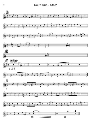 &
¤
69
J
œ ‰
j
œ ‰ .œ j
œ œ œ œ# œ ‰
J
œ œ
J
œ ‰
j
œ ‰ .œ j
œ œ œ œ# œ ‰
J
œ œ
&
73
œ œ œ œ
J
œ ‰ J
œ ‰ œ œ ‰
j
œ œ J
œ^
‰ œ œ ‰ J
œ œ œ œ œ Ó
&
77
‰ J
œ œ œ Œ ‰
J
œ œ œ œ œ œ œ Œ ‰ J
œ œ
J
œ ‰ J
œ ‰ œ œ
‰ J
œ ‰ J
œb œ
&
81
J
œ ‰ J
œn ‰ œ œ
‰ J
œ œ
Œ .œ
J
œ ˆ
2
&
‹
85
ˆ
16
& ..
p-F-f
tacit 1st X› play 3 times
101
Œ œ œ œ# œ œ ∑ Œ œ œ# œ œ œ ∑
& ..
105
Œ
J
œ ‰ œ œ œ# œ
‰
j
œ œ œ œ œ œ œ
J
œ ‰
J
œ ‰ œ œ œ# ∑
&
f
ﬁ
109
J
œ ‰
j
œ ‰ .œ j
œ œ œ œ# œ ‰
J
œ œ
J
œ ‰
j
œ ‰ .œ j
œ œ œ œ# œ ‰
J
œ œ
&
113
œ œ œ œ
J
œ ‰ J
œ ‰ œ œ ‰
j
œ œ J
œ^
‰ œ œ ‰ J
œ œ œ œ œ Ó
&
117
‰ J
œ œ œ Œ ‰
J
œ œ œ œ œ œ œ Œ ‰ J
œ œ
J
œ ‰ J
œ ‰ œ œ
‰ J
œ ‰ J
œb œ
&
ß121
J
œ ‰ J
œ ‰ œ œ
‰ J
œ w
Ï
Ó
.œ
J
œ¨
2 Nou's Blue - Alto 2
 