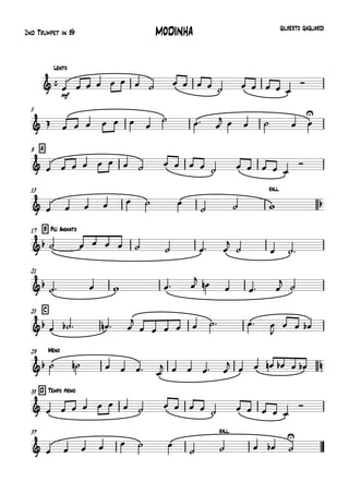 
2nd Trumpet in Bb
Lento
MODINHA GILBERTO GAGLIARDI

mf
                 

5
        
  
     

A9
                  

13 rall.
       
   
B Più Animato17
         

  
21
     

   
 
C25
      

       

  
Meno29
      
    

     
D Tempo primo33
                  

37 rall.
       
    

 