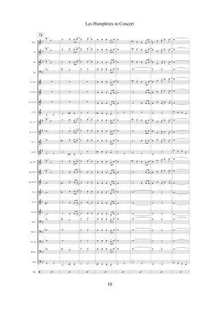 &
&
&
?
&
&
&
&
&
&
&
&
&
&
&
&
&
&
?
?
?
?
?
ã
bb
bb
bb
bb
#
#
#
b
b
b
bb
bb
bb
bb
bb
Picc.
Fl.
Ob.
Fgt.
Cl. Bb I
Cl. Bb II
Cl. Bb III
Cl. B.
Sx. A. I
Sx. A. II
Sx. T.
Sx. B.
Tpt. Bb I
Tpt. Bb II
Tpt. Bb III
Tp. I
Tp. II
Tp. III
Tbn. I
Tbn. II
Tbn. III
Bomb.
Tuba
Bat.
73
œ
.˙
œ
.˙
œ .˙
w
!
!
!
˙ ˙
œ
.˙
w
w
˙ ˙
œ
.˙
œ
.˙
w
w
w#
w
w
wn
w
w
˙ ˙
‘
˙ œ œ œ
˙ œ œ œ
˙ œ œ œ
˙n ˙
!
!
!
˙ œ# œ
˙ œ œ œ
˙ œ œ œ
˙# œ œ œ
˙
œ# œ
˙ œ œ œ
˙ œ œ œ
˙# œ œ œ
˙n œ œ œ
˙ œ œ œ
˙ œ œ œ
˙n ˙
w
w
˙n ˙
˙ œn œ
‘
˙ œ œ
˙ œ œ
˙ œ œ
˙ ˙
!
!
!
˙ ˙
˙ œ œ
˙ œ œ
˙ œ œ
˙
˙
˙ œ œ
˙ œ œ
˙ œ œ
˙ œ œ
˙ œ œ
˙ œ œ
˙ ˙
˙ ˙
˙ ˙
˙ ˙
˙ ˙
‘
œ œ œ œ> œ
œ œ œ œ> œ
œ œ œ œ
>
œ
œ œ œ œ> œ
œ œ œ œ
> œ
œ œ œ œ
>
œ
œ œ œ œ
>
œ
œn œ œ œ
œ œ œ œ> œ
œ œ œ œ> œ
œ œ œ œ> œ
œn œ œ œ
œ œ œ œ
> œ
œ œ œ œ>
œ
œ œ œ œ
>
œ
œ œ œ œ
>
œ
œ œ œ œ
>
œ
œ œ œ œ
>
œ
œ œ œ œ> œ
œ œ œ œ> œ
œ œ œ œ> œ
œ œ œ œ> œ
œb œ œ œ
‘
w
w
w
w
w
w
w
˙ ˙
w
w
w
˙
˙
w
w
w
w
w
w
w
w
w
w
˙ ˙
‘
œb œ œ œ œ
œb œ œ œ œ
œb œ œ œ œ
w
œb œ œ œ œ
.˙ œ œ
˙ œ œ œ
˙ ˙
œb œ œ œ œ
.˙ œ œ
˙ œ œ œ
˙ ˙
œb œ œ œ œ
.˙ œ œ
˙ œ œ œ
w
w
w
w
w
w
w
˙ ˙
‘
œ œ J
œ œ
J
œ
œ œ J
œ œ
J
œ
œ
œ
j
œ œ
J
œ
˙ ˙
œ œ J
œ œ
J
œ
œ œ J
œ œ
J
œ
œ œ j
œ œ
j
œ
˙ ˙
œ œ J
œ œ
J
œ
œ
œ J
œ œ
J
œ
œ œ
J
œ œ
J
œ
˙
˙
œ œ J
œ œ
J
œ
œ œ J
œ œ
J
œ
œ œ j
œ œ
j
œ
˙ ˙
˙ ˙
˙ ˙
˙ ˙
˙ ˙
˙ ˙
˙ ˙
˙ ˙
‘
w
w
w
w
w
w
w
œ œ œ œ
w
w
w
œ œ œ œ
w
w
w
w
w
w
w
w
w
w
œ œ œ œ
‘
10
Les Humphries in Concert
 