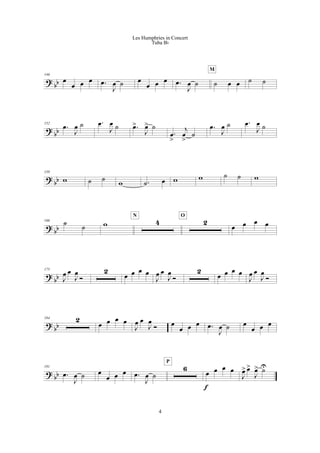 ?
bb
146
œ
œ œ œ .œ
J
œ ˙ œ
œ œ œ .œ
J
œ ˙ ˙ œ œ
M
˙ ˙
?
bb
152
.œ
J
œ ˙ .œ
J
œ ˙ .œ>
J
œ> ˙
.œ
>
j
œ
>
˙
.œ
J
œ ˙ .œ
J
œ ˙
?
bb
158
w ˙ ˙
w .˙ œ w w ˙ ˙ w
?
bb
166 ˙ ˙ w 4
N
2
O
œ œ œ œ
?
bb
175
J
œ œ
J
œ
Ó
2
œ œ œ œ
J
œ œ
J
œ
Ó
2
œ œ œ œ
J
œ œ
J
œ
Ó
?
bb
184 2
œ œ œ œ
J
œ œ
J
œ
Ó œ
œ œ œ .œ
J
œ ˙ œ
œ œ œ
?
bb
191
.œ
J
œ ˙ œ
œ œ œ .œ
J
œ ˙
6
P
œ œ œ œ
f
J
œ> œ>
J
œ> ˙U
4
Les Humphries in Concert
Tuba Bb
 