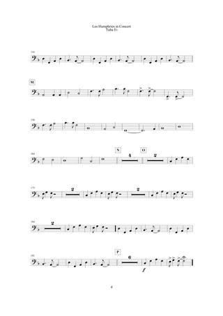 ?
b
144
œ
œ œ œ .œ
j
œ ˙ œ
œ œ œ .œ
j
œ ˙ œ
œ œ œ .œ
j
œ ˙
?
b ˙ œ œ
M
˙ ˙ .œ
J
œ ˙ .œ
J
œ ˙ .œ>
J
œ> ˙
.œ
>
j
œ
>
˙
?
b
156
.œ
J
œ ˙ .œ
J
œ ˙
w ˙ ˙ w .˙ œ w w
?
b
164
˙ ˙ w ˙
˙ w
4
N
2
O
œ œ œ œ
?
b
175
J
œ œ
J
œ Ó
2
œ œ œ œ
J
œ œ
J
œ Ó
2
œ œ œ œ
J
œ œ
J
œ Ó
?
b
184 2
œ œ œ œ
J
œ œ
J
œ Ó œ
œ œ œ .œ
j
œ ˙ œ
œ œ œ
?
b
191
.œ
j
œ ˙ œ
œ œ œ .œ
j
œ ˙
6
P
œ œ œ œ
f
J
œ> œ>
J
œ> ˙U
4
Les Humphries in Concert
Tuba Eb
 