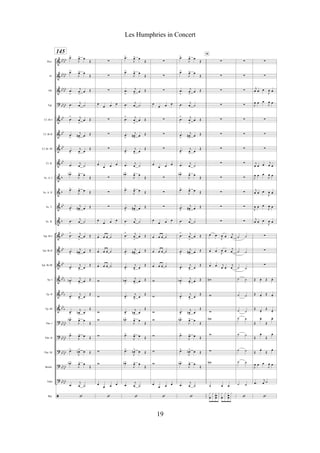 &
&
&
?
&
&
&
&
&
&
&
&
&
&
&
&
&
&
?
?
?
?
?
ã
bb
bb
bb
bb
bb
bb
bb
bb
bb
bb
bb
bb
b
b
bb
b
bb
bb
bb
bb
b
bbb
bb
b
bb
bb
bb
bb
bb
bb
bbbb
bb
bb
Picc.
Fl.
Ob.
Fgt.
Cl. Bb I
Cl. Bb II
Cl. Bb III
Cl. B.
Sx. A. I
Sx. A. II
Sx. T.
Sx. B.
Tpt. Bb I
Tpt. Bb II
Tpt. Bb III
Tp. I
Tp. II
Tp. III
Tbn. I
Tbn. II
Tbn. III
Bomb.
Tuba
Bat.
145
.œ>
J
œ> œ
Œ
.œ>
J
œ> œ
Œ
.œ
>
j
œ
>
œ Œ
.œ
j
œ ˙
.œ
> j
œ
>
œ Œ
.œ
>
j
œ#
>
œ Œ
.œ
>
j
œ
>
œ
Œ
.œ
j
œ ˙
.œb>
J
œ> œ
Œ
.œ>
J
œ> œ Œ
.œ
>
j
œ#
>
œ Œ
.œ
j
œ ˙
.œ
> j
œ
>
œ Œ
.œ
>
j
œ#> œ Œ
.œ
>
j
œ
>
œ
Œ
.œb
>
j
œ
>
œ Œ
.œ
>
j
œ
>
œ
Œ
.œ
>
j
œn
>
œ
Œ
.œb>
J
œ> œ
Œ
.œ>
J
œ> œ Œ
.œ>
J
œn> œ Œ
.œb>
J
œ> œ
Œ
.œ
j
œ ˙
‘
!
!
!
œ
œ œ œ
!
!
!
œ
œ œ œ
!
!
!
œ
œ œ œ
œ œ œ ˙
œ œ œ ˙
œ œ œ ˙
w
w
w
w
w
w
w
œ
œ œ œ
‘
.œ>
J
œ> œ
Œ
.œ>
J
œ> œ
Œ
.œ
>
j
œ
>
œ Œ
.œ
j
œ ˙
.œ
> j
œ
>
œ Œ
.œ
>
j
œ#
>
œ Œ
.œ
>
j
œ
>
œ
Œ
.œ
j
œ ˙
.œb>
J
œ> œ
Œ
.œ>
J
œ> œ Œ
.œ
>
j
œ#
>
œ Œ
.œ
j
œ ˙
.œ
> j
œ
>
œ Œ
.œ
>
j
œ#> œ Œ
.œ
>
j
œ
>
œ
Œ
.œb
>
j
œ
>
œ Œ
.œ
>
j
œ
>
œ
Œ
.œ
>
j
œn
>
œ
Œ
.œb>
J
œ> œ
Œ
.œ>
J
œ> œ Œ
.œ>
J
œn> œ Œ
.œb>
J
œ> œ
Œ
.œ
j
œ ˙
‘
!
!
!
œ
œ œ œ
!
!
!
œ
œ œ œ
!
!
!
œ
œ œ œ
œ œ œ ˙
œ œ œ ˙
œ œ œ ˙
w
w
w
w
w
w
w
œ
œ œ œ
‘
.œ>
J
œ> œ
Œ
.œ>
J
œ> œ
Œ
.œ
>
j
œ
>
œ Œ
.œ
j
œ ˙
.œ
> j
œ
>
œ Œ
.œ
>
j
œ#
>
œ Œ
.œ
>
j
œ
>
œ
Œ
.œ
j
œ ˙
.œb>
J
œ> œ
Œ
.œ>
J
œ> œ Œ
.œ
>
j
œ#
>
œ Œ
.œ
j
œ ˙
.œ
> j
œ
>
œ Œ
.œ
>
j
œ#> œ Œ
.œ
>
j
œ
>
œ
Œ
.œb
>
j
œ
>
œ Œ
.œ
>
j
œ
>
œ
Œ
.œ
>
j
œn
>
œ
Œ
.œb>
J
œ> œ
Œ
.œ>
J
œ> œ Œ
.œ>
J
œn> œ Œ
.œb>
J
œ> œ
Œ
.œ
j
œ ˙
‘
!
!
!
!
!
!
!
!
!
!
!
!
œ œ
J
œ œ
j
œ
œ œ
J
œ œ j
œ
œ œ j
œ œ
j
œ
wn
w
w
wn
w
w
wn
˙ œ œ
x
œ
x x
h
œ
x x
œ
x x
œ
œ
x
M
!
!
!
!
!
!
!
!
!
!
!
!
˙ ˙
˙ ˙
˙ ˙
˙ ˙
˙ ˙
˙ ˙
˙ ˙
˙ ˙
˙ ˙
˙ ˙
˙ ˙
‘
!
!
j
œ œ œ
J
œ œ
J
œ œ œ
J
œ œ
!
!
!
j
œ œ œ
j
œ œ
J
œ œ œ
J
œ œ
j
œ œ œ
J
œ œ
J
œ œ œ
J
œ œ
j
œ œ œ
J
œ œ
!
!
!
Œ œ. Œ œ.
Œ œ.
Œ œ.
Œ
œ.
Œ
œ.
Œ
œ.
Œ
œ.
Œ
œ.
Œ
œ.
Œ
œ.
Œ
œ.
J
œ œ œ
J
œ œ
.œ
j
œ ˙
‘
19
Les Humphries in Concert
 