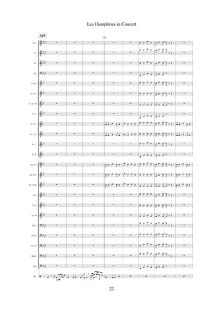 &
&
&
?
&
&
&
&
&
&
&
&
&
&
&
&
&
&
?
?
?
?
?
ã
bb
bb
bb
bb
bb
bb
bb
bb
bb
bb
bb
bb
b
b
bb
b
bb
bb
bb
bb
b
bbb
bb
b
bb
bb
bb
bb
bb
bb
bbbb
bb
bb
Picc.
Fl.
Ob.
Fgt.
Cl. Bb I
Cl. Bb II
Cl. Bb III
Cl. B.
Sx. A. I
Sx. A. II
Sx. T.
Sx. B.
Tpt. Bb I
Tpt. Bb II
Tpt. Bb III
Tp. I
Tp. II
Tp. III
Tbn. I
Tbn. II
Tbn. III
Bomb.
Tuba
Bat.
169
!
!
!
!
!
!
!
!
!
!
!
!
!
!
!
!
!
!
!
!
!
!
!
œ ‰ j
œ œ
œœœ œ
!
!
!
!
!
!
!
!
!
!
!
!
!
!
!
!
!
!
!
!
!
!
!
.œ
j
œ .œ
j
œ
!
!
!
!
!
!
!
!
!
!
!
!
!
!
!
!
!
!
!
!
!
!
!
Œ ‰
œœ
œ œœœ œ
J
œ œ
J
œ œ Œ
!
!
!
!
!
!
!
!
j
œ œ œ
J
œ œ
j
œ œ œ
j
œ œ
!
!
J
œ œ œ
J
œ œ
J
œ œ œ
J
œ œ
J
œ œ œ
J
œ œ
!
!
!
!
!
!
!
!
.œ
j
œ œ Œ
O
!
!
!
!
!
!
!
!
œ œ œ Œ
œ œ œ Œ
!
!
œ œ œ Œ
œ œ œ Œ
œ œ œ Œ
!
!
!
!
!
!
!
!
‘
œ œ œ œ
œ œ œ œ
œ œ œ œ
œ œ œ œ
œ œ œ œ
œ œ œ œ
œ œ œ œ
œ œ œ œ
œ œ œ œ
œ œ œ œ
œ œ œ œ
œ œ œ œ
œ œ œ œ
œ œ œ œ
œ œ œ œ
œ œ œ œ
œ œ œ œ
œ œ œ œ
œ œ œ œ
œ œ œ œ
œ œ œ œ
œ œ œ œ
œ œ œ œ
‘
J
œ œ
J
œ
J
œ ‰ Œ
J
œ œ
J
œ
J
œ
‰ Œ
J
œ œ
J
œ
J
œ ‰ Œ
j
œ œ j
œ Ó
J
œ œ
J
œ
J
œ ‰ Œ
j
œ œ
J
œ
J
œ ‰ Œ
j
œ œ
j
œ
j
œ ‰ Œ
j
œ œ
j
œ
Ó
J
œ œ
J
œ
J
œ ‰ Œ
J
œ œ
J
œ
J
œ ‰ Œ
J
œ œ
J
œ
J
œ ‰ Œ
j
œ œ
j
œ Ó
J
œ œ
J
œ
J
œ ‰ Œ
j
œ œ
J
œ
J
œ ‰ Œ
j
œ œ
j
œ
j
œ ‰ Œ
J
œ œ
J
œ
J
œ ‰ Œ
J
œ œ
J
œ
J
œ ‰ Œ
j
œ œ
j
œ
j
œ ‰ Œ
J
œ œ
J
œ
J
œ
‰ Œ
J
œ œ
J
œ
J
œ
‰ Œ
J
œ œ
J
œ
J
œ
‰ Œ
J
œ œ
J
œ
J
œ
‰ Œ
j
œ œ
j
œ Ó
‘
!
!
!
!
!
!
!
!
j
œ œ œ
J
œ œ
j
œ œ œ
j
œ œ
!
!
J
œ œ œ
J
œ œ
J
œ œ œ
J
œ œ
J
œ œ œ
J
œ œ
!
!
!
!
!
!
!
!
‘
22
Les Humphries in Concert
 