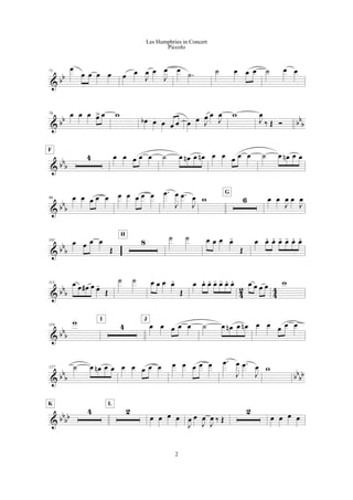 & bb
71
œ
œ œ œ œ œ œ
J
œ œ
J
œ œ
.˙ ˙ œ œ œ ˙ œ œ
& bb bb
b
76 œ œ œ œ> œ w
œb œ œ œ œ œ œ J
œ œ
J
œ w
J
œ
‰ Œ Ó
& bb
b
4
F
œ œ œ œ œ ˙ œ œn œ œn œ œ œ œ œ ˙ œ œn œ œ
& bb
b
90 œ œ œ œ œ œ œ œ œ œ .œ
J
œ .œ
J
œ w 6
G
œ œ
J
œ œ
J
œ
& bb
b
101 œ œ œ œ
Œ
8
H ˙ ˙ œ œ œ œ-
Œ
œ œ. œ. œ- œ- œ. œ.
& bbb 42 44
113 œ œ œ# œ œ-
Œ
˙ ˙ œ œ œ œ-
Œ
œ œ. œ. œ- œ- œ. œ. œ œ œ œ w
& bb
b
119
w 4
I
œ œ œ œ œ
J
˙ œ œn œ œn œ œ œ œ œ
& bb
b bb
bb
127 ˙ œ œn œ œ œ œ œ œ œ œ œ œ œ œ .œ
J
œ .œ
J
œ w
& bb
bb
4
K
2
L
œ œ œ œ
J
œ œ
J
œ
J
œ ‰ Œ
2
œ œ œ œ
2
Les Humphries in Concert
Piccolo
 