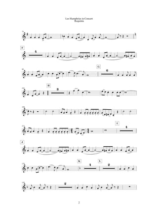 &
# n76
œ œ œ œ
>
œ w œb œ œ œ œ œ œ
j
œ œ
j
œ w
j
œ ‰ Œ Ó
&
4
F
œ œ œ œ œ ˙ œ œ# œ œ# œ œ œ œ œ ˙ œ œ# œ œ
&
90
œ œ œ œ œ œ œ œ œ œ .œ
J
œ .œ j
œ w
6
G
œ œ
j
œ œ
j
œ
&
101
œ œ œ œ Œ
3
H
Œ œ œ
œ w œ œ œ. œ œ œ w
&
109
J
œ. ‰ Œ Ó ˙ ˙ œ œ œ œ-
Œ œ œ. œ. œ- œ- œ. œ. œ œ œ# œ œ-
Œ ˙ ˙
& 42 44
115
œ œ œ œ-
Œ œ œ. œ. œ- œ- œ. œ. œ œ œ œ w w
4
I
& œ œ œ œ œ
J
˙ œ œ# œ œ# œ œ œ œ œ ˙ œ œ# œ œ œ œ œ œ œ
& b
129
œ œ œ œ œ .œ
J
œ .œ j
œ w
4
K
2
L
œ œ œ œ
& b
139
j
œ œ
j
œ
j
œ ‰ Œ
2
œ œ œ œ
j
œ œ
j
œ
j
œ ‰ Œ !
2
Les Humphries in Concert
Requinta
 