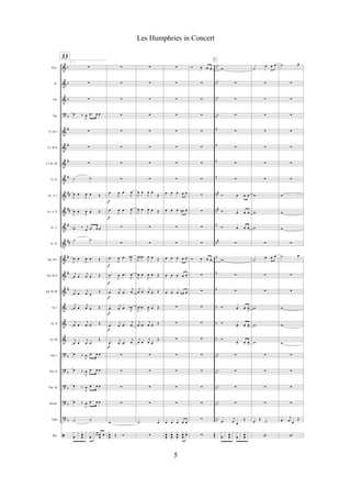 &
&
&
?
&
&
&
&
&
&
&
&
&
&
&
&
&
&
?
?
?
?
?
ã
b
b
b
b
#
#
#
#
##
##
#
##
#
#
#
b
b
b
b
b
bb
bb
bb
bb
n
n
n
n
n#
n#
n
n#
n
n
n
b
b
b
bb
bb
bb
bb
bb
Picc.
Fl.
Ob.
Fgt.
Cl. Bb I
Cl. Bb II
Cl. Bb III
Cl. B.
Sx. A. I
Sx. A. II
Sx. T.
Sx. B.
Tpt. Bb I
Tpt. Bb II
Tpt. Bb III
Tp. I
Tp. II
Tp. III
Tbn. I
Tbn. II
Tbn. III
Bomb.
Tuba
Bat.
33
2.
!
!
!
œ ‰
J
œ .œ œ œ
!
!
!
˙ ˙
J
œ œ
J
œ œ Œ
J
œ œ
J
œ œ Œ
œ ‰ j
œ .œ œ œ
˙ ˙
J
œ œ
J
œ œ Œ
j
œ œ
j
œ œ Œ
j
œ œ
j
œ œ
Œ
j
œ œ
j
œ œ Œ
j
œ œ
j
œ œ Œ
j
œ œ
j
œ œ
Œ
œ ‰
J
œ .œ œ œ
œ ‰
J
œ .œ œ œ
œ ‰
J
œ .œ œ œ
œ ‰
J
œ .œ œ œ
˙ ˙
x
œ
x x
h
œ
x x
œ
x
œ œ œ
œ
œ
!
!
!
!
!
!
!
!
.œ
J
œ .œ
J
œ
.œ
J
œ .œ
J
œ
!
!
.œ
J
œ .œ
J
œn
.œ
J
œ .œ
J
œ
.œ
j
œ .œ
j
œ
.œ
j
œ .œ
J
œb
.œ
j
œ .œ
j
œ
.œ
j
œ .œ
j
œ
!
!
!
!
w
x
œ
œ Œ Ó
f
f
f
f
f
f
f
f
!
!
!
!
!
!
!
!
J
œ œ
J
œ œ
Œ
J
œ œ
J
œ œ Œ
!
!
J
œ œn
J
œ œ Œ
J
œ œ
J
œ œ Œ
j
œ œ
j
œ œ Œ
J
œ œb
J
œ œ Œ
j
œ œ
j
œ œ Œ
j
œ œ
j
œ œ
Œ
!
!
!
!
.˙ œ
!
!
!
!
!
!
!
!
!
œ œ œ œ œ
œ œ œ œn œ
!
!
œ œ œ œ œ
œ œ œ œ œ
œ œ œ œn œ
!
!
!
!
!
!
!
œ œ œ œ œ
x
œ
œ
x
œ
œ
x
œ
œ
x
œ
œ
x
œ
Ó œ œ œ
!
!
!
!
!
!
!
!
!
!
!
Ó œ œ œ
!
!
!
!
!
!
!
!
!
!
!
w
!
!
!
!
!
!
!
Ó œ œ œ
Ó œ œ œ
Ó œ œ œ
!
w
!
!
Ó œ. œ. œ
>
Ó œ. œ. œ
>
Ó
œ. œ. œ
>
!
!
!
!
.œ
j
œ œ
Œ
x
œ
x x
h
œ
x x
œ
x x
œ
œ
x
C
˙
œ œ œ
!
!
!
!
!
!
!
w
w
w
!
˙
œ œ œ
!
!
w
w
w
!
!
!
!
œ
Œ
˙
‘
.˙ œ
!
!
!
!
!
!
!
w
w
w
!
.˙ œ
!
!
w
w
w
!
!
!
!
.œ
j
œ œ
Œ
‘
5
Les Humphries in Concert
 