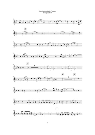 &
55
œ
œ œ œ œ œ œ
J
œ œ
J
œ œ
.˙ ˙ œ œ œ ˙ œ œ œ œ œ œ
> œ
&
61
.˙ œ .˙ œ
E
.˙ Œ ! Ó. œ .˙ œ .˙ œ
&
68
.œ
J
œ œ œ œ w œ œ œ œ œ
œ œ œ œ œ œ
J
œ œ
J
œ œ
.˙
&
74
˙ œ œ œ ˙ œ œ œ œ œ œ
>
œ w .˙ œ œ œ œ J
œ œ
J
œ w
& b
81
J
œ ‰ Œ Ó
4
F
œ œ œ œ œ w œ œ œ œ œ w
& b
90
œ œ œ œ œ œ œ œ œ œ .œ
J
œ .œ
J
œ w
8
G
!
H
& b
103
Ó Œ œ. ! Œ œ œ œ w œ œ œ. œ œ œ w
J
œ.
‰ Œ Ó
& b
110
˙ ˙ œ œ œ œ- Œ œ œ. œ. œ- œ- œ. œ. œ œ œ-
Œ ˙ ˙ œ œ œ œ- Œ
& b 4
2
4
4
116
œ œ. œ. œ- œ- œ. œ. œ œ w w œ œ. œ. œ- œ- œ. œ.
I
œ œ œ. œ-
Œ
2
Les Humphries in Concert
Trompete Bb II
 