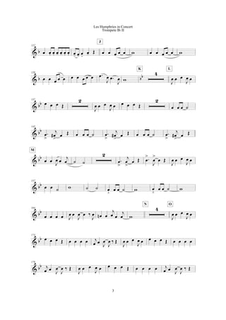 & b
122
œ œ. œ. œ- œ- œ. œ. œ- œ- œ.
œ- Œ œ œ œ œ œ
J
w œ œ œ œ œ w
& b bb
128
œ œ œ œ œ œ œ œ œ œ .œ
J
œ .œ
J
œ w
4
K
J
œ œ œ
J
œ œ
L
& bb
137
œ œ œ Œ
2
J
œ œ œ
J
œ œ œ œ œ Œ
2
œ œ œ ˙
& bb
145
.œ
>
j
œ#
>
œ Œ œ œ œ ˙ .œ
>
j
œ#
>
œ Œ œ œ œ ˙ .œ
>
j
œ#
>
œ Œ
& bb
œ œ J
œ œ
j
œ
M
˙ ˙
2
.œ
>
j
œ
>
œ Œ .œ
>
J
œ
>
œ Œ
J
œ œ œ
J
œ œ
& bb
157
œ œ ˙ w ˙ ˙ œ
<
œ œ ˙ w œ
<
œ œ ˙ w
& bb
164
œ œ œ œ J
œ œ
J
œ œ ‰
J
œ œn œ
j
œ œ
j
œ w
4
N
J
œ œ œ
J
œ œ
O
& bb
173
œ œ œ Œ œ œ œ œ j
œ œ
J
œ
J
œ ‰ Œ
J
œ œ œ
J
œ œ œ œ œ Œ œ œ œ œ
& bb
179
j
œ œ
J
œ
J
œ ‰ Œ
J
œ œ œ
J
œ œ œ œ œ Œ œ œ œ œ j
œ œ
J
œ
J
œ ‰ Œ
3
Les Humphries in Concert
Trompete Bb II
 