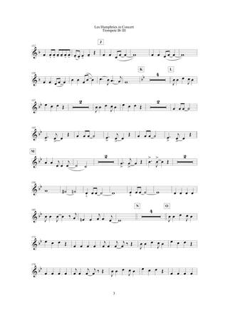 & b
122
œ œ. œ. œ- œ- œ. œ. œ- œ- œ. œ-
Œ œ œ œ œ œ
J
w œ œ œ œ œ w
& b bb
128
œ œ œ œ œ œ œ œ œ œ .œ
J
œ .œ
j
œ w
4
K
J
œ œ œ
J
œ œ
L
& bb
137
œ œ œ Œ
2
J
œ œ œ
J
œ œ œ œ œ Œ
2
œ œ œ ˙
& bb
145
.œ
>
j
œ
>
œ
Œ œ œ œ ˙ .œ
>
j
œ
>
œ
Œ œ œ œ ˙ .œ
>
j
œ
>
œ
Œ
& bb
œ œ j
œ œ
j
œ
M
˙ ˙
2
.œ
>
j
œ
>
œ Œ .œ
>
J
œ
>
œ Œ
2
& bb
158
w ˙# ˙n œ
<
œ œ ˙ w œ
<
œ œ ˙ w œ œ œ œ
& bb
165
J
œ œ
J
œ œ ‰ j
œ œn œ
j
œ œ j
œ w
4
N
J
œ œ œ
J
œ œ
O
& bb
173
œ œ œ Œ œ œ œ œ
j
œ œ
j
œ
j
œ ‰ Œ
J
œ œ œ
J
œ œ œ œ œ Œ
& bb
178
œ œ œ œ
j
œ œ
j
œ
j
œ ‰ Œ
J
œ œ œ
J
œ œ œ œ œ Œ œ œ œ œ
3
Les Humphries in Concert
Trompete Bb III
 