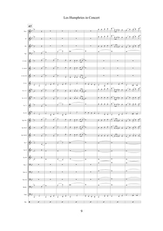 &
&
&
?
&
&
&
&
&
&
&
&
&
&
&
&
&
&
?
?
?
?
?
ã
bb
bb
bb
bb
#
#
#
b
b
b
bb
bb
bb
bb
bb
Picc.
Fl.
Ob.
Fgt.
Cl. Bb I
Cl. Bb II
Cl. Bb III
Cl. B.
Sx. A. I
Sx. A. II
Sx. T.
Sx. B.
Tpt. Bb I
Tpt. Bb II
Tpt. Bb III
Tp. I
Tp. II
Tp. III
Tbn. I
Tbn. II
Tbn. III
Bomb.
Tuba
Bat.
65
.˙
Œ
.˙
Œ
.˙ Œ
.˙
œ
.˙ œ
Ó. œ
Ó. œ
˙ ˙
.˙ œ
Ó. œ
.˙
œ
˙ ˙
.˙ œ
Ó. œ
Ó. œ
.˙
œ
.˙ Œ
.˙
Œ
!
!
!
.˙
œ
˙
˙
‘
!
!
!
w
.˙ œ
.˙ œ
.˙ œ
˙ œ œ
.˙ œ
.˙ œ
w
˙
œ œ
.˙ œ
.˙ œ
.˙ œ
w
w
w
!
!
!
w
˙ œ œ
‘
!
!
!
˙ ˙
.˙ œ
.˙ œ
.˙
œ
˙ œ œ
.˙ œ
.˙ œ
˙ ˙
˙
œ œ
.˙ œ
.˙ œ
.˙ œ
˙ ˙
w
˙ ˙
!
!
!
˙ ˙
˙ œ œ
‘
!
!
!
wn
.œ
J
œ œ œ œ
.œ
J
œ œ œ œ
.œ
j
œ œ œ œ
˙
˙
.œ
j
œ œ œ œ
.œ
j
œ œ œ œ
w#
˙
˙
.œ
J
œ œ œ œ
.œ
J
œ œ œ œ
.œ
J
œ œ œ œ
wn
w
w
!
!
!
wn
˙
˙
‘
!
!
!
w
w
w
w
œ œ œ œ
w
w
w
œ œ œ œ
w
w
w
w
w
w
!
!
!
w
œ œ œ œ
‘
œ œ œ œ
œ œ œ œ
œ œ œ œ
w
!
!
!
˙ œ
œ
œ œ œ œ
œ œ œ œ
œ œ œ œ
˙ œ œ
œ œ œ œ
œ œ œ œ
œ œ œ œ
w
w
w
w
w
w
w
˙
œ œ
‘
œ
œ œ œ œ
œ
œ œ œ œ
œ
œ œ œ œ
w
!
!
!
˙ œ œ
œ
œ œ œ œ
œ œ œ œ œ
œ œ œ œ œ
˙ œ œ
œ
œ œ œ œ
œ
œ œ œ œ
œ œ œ œ œ
w
w
w
w
w
w
w
˙ œ œ
‘
œ œ
J
œ œ
J
œ
œ œ
J
œ œ
J
œ
œ œ
J
œ œ J
œ
w
!
!
!
˙ œn œb
œ œ
J
œ œ
J
œ
œ œ
J
œ œ
J
œ
œ œ
J
œ œ
J
œ
˙ œ# œn
œ œ
J
œ œ
J
œ
œ œ
J
œ œ
J
œ
œ œ
j
œ œ
j
œ
w
w
w
w
w
w
w
˙ œn œb
‘
9
Les Humphries in Concert
 