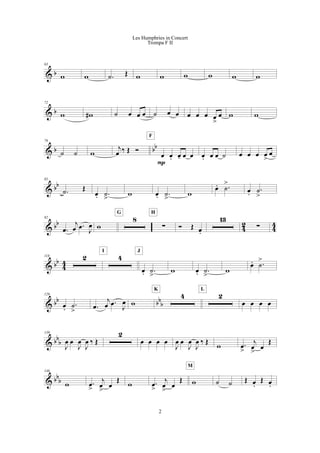 & b
63
w w .˙ Œ w w w w w w
& b
72
w w# ˙ œ œ œ ˙ œ œ œ œ œ œ
>
œ w w
& b bb
79
˙ ˙ w
j
œ ‰ Œ Ó
œ œ. œ- œ œ
P
F
œ. œ œ ˙ œ œ œ œ
>
œ
& bb
85
.˙ Œ
œ. .˙
>
w œ. .˙
>
w
œ. .˙
>
œ.
.˙
>
& bb
4
2
4
4
92
.œ
j
œ .œ
J
œ w
8
G
!
H
Ó Œ œ.
13
!
& bb
44
118 2 4
I
œ. .˙
>
J
w œ. .˙
>
w
œ. .˙
>
& bb bb
b
129
œ.
.˙
> .œ
j
œ .œ J
œ w
4
K
2
L
œ œ œ œ
& bb
b
139
J
œ œ
J
œ
J
œ ‰ Œ
2
œ œ œ œ
J
œ œ
J
œ
J
œ ‰ Œ
w .œ
>
j
œ
>
œ
Œ
& bb
b
146
w .œ
>
j
œ
>
œ
Œ
w .œ
>
j
œ
>
œ
Œ w
M
˙ ˙ Œ œ.
Œ œ.
2
Les Humphries in Concert
Trompa F II
 